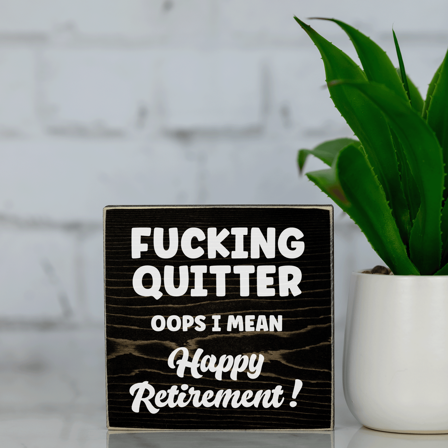 f*cking quitter ~ oops I mean Happy Retirement! ~ wood sign block