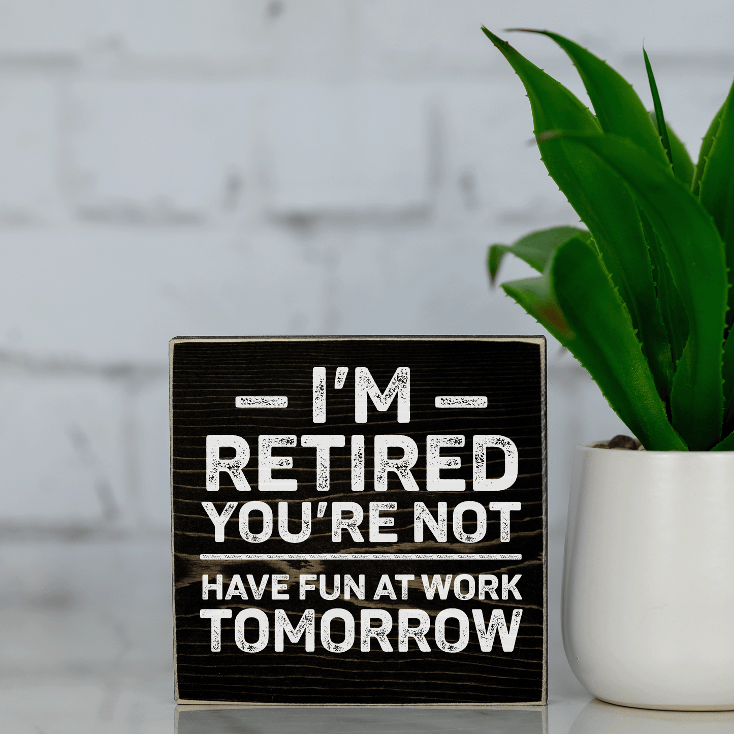i'm retired and you're not, have fun at work tomorrow ~ wood sign block