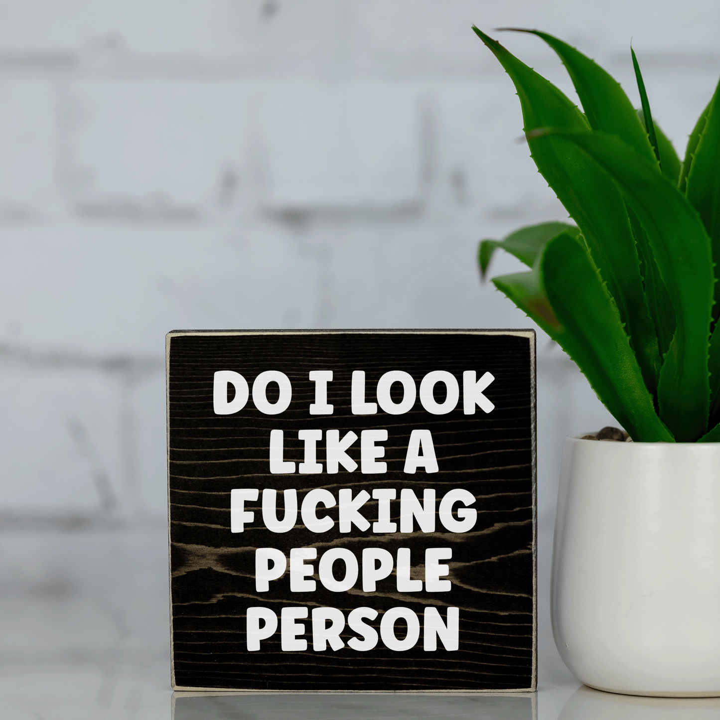 do i look like a f*cking people person ~ wood sign block