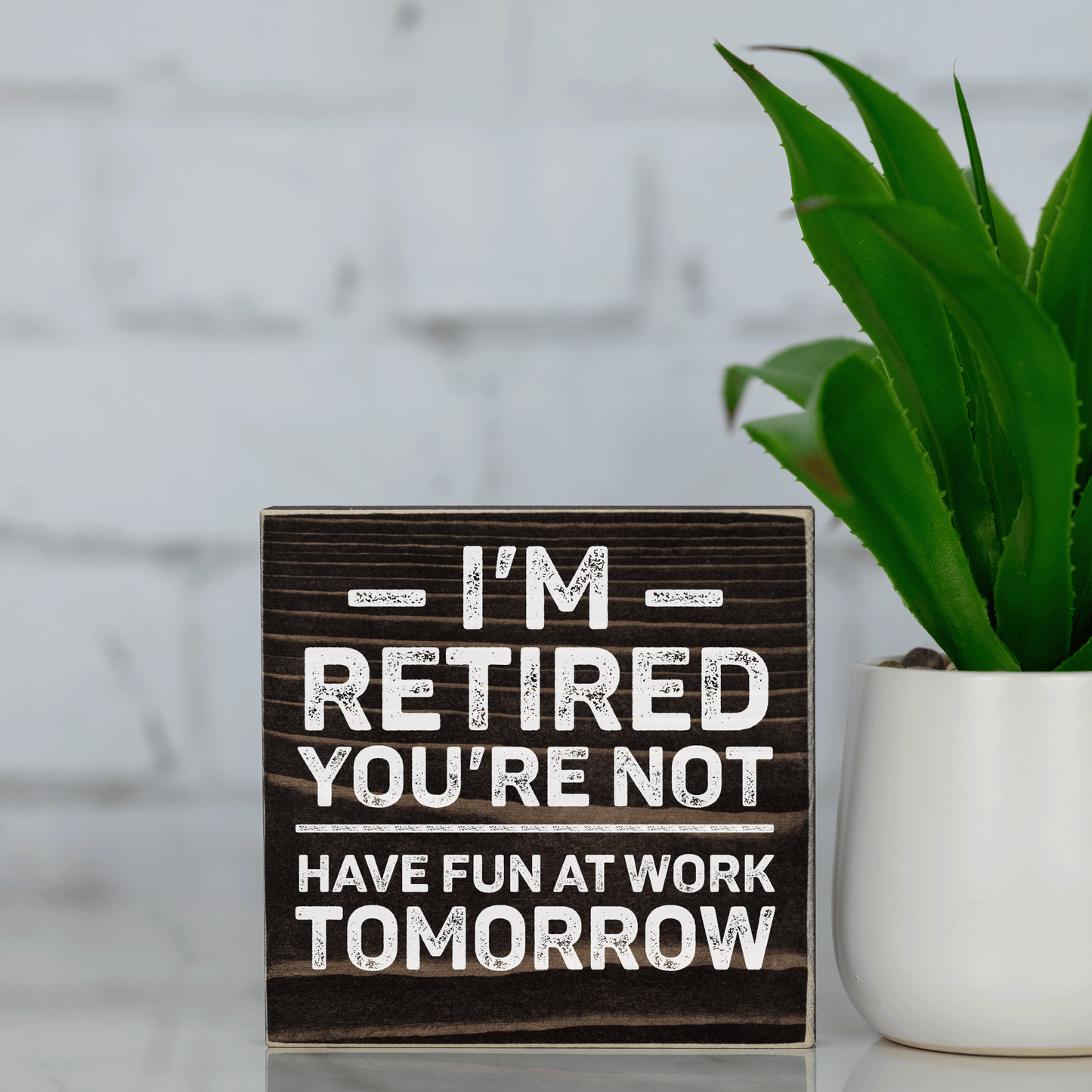 i'm retired and you're not, have fun at work tomorrow ~ wood sign block