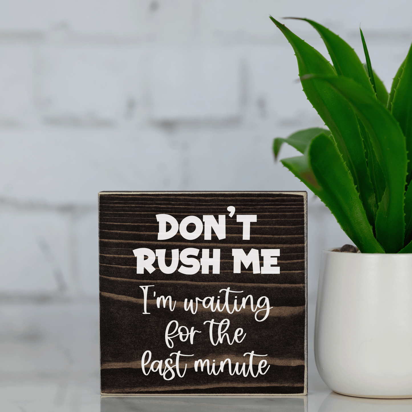 don't rush me, i'm waiting for the last minute ~ wood sign block