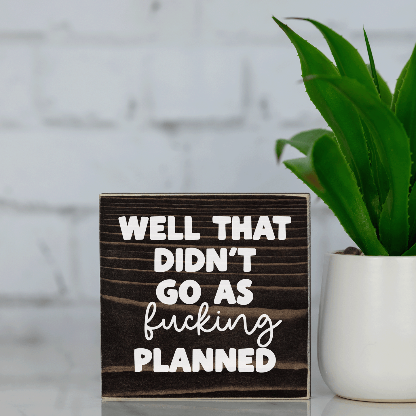 well that didn't go as f*cking planned ~ wood sign block