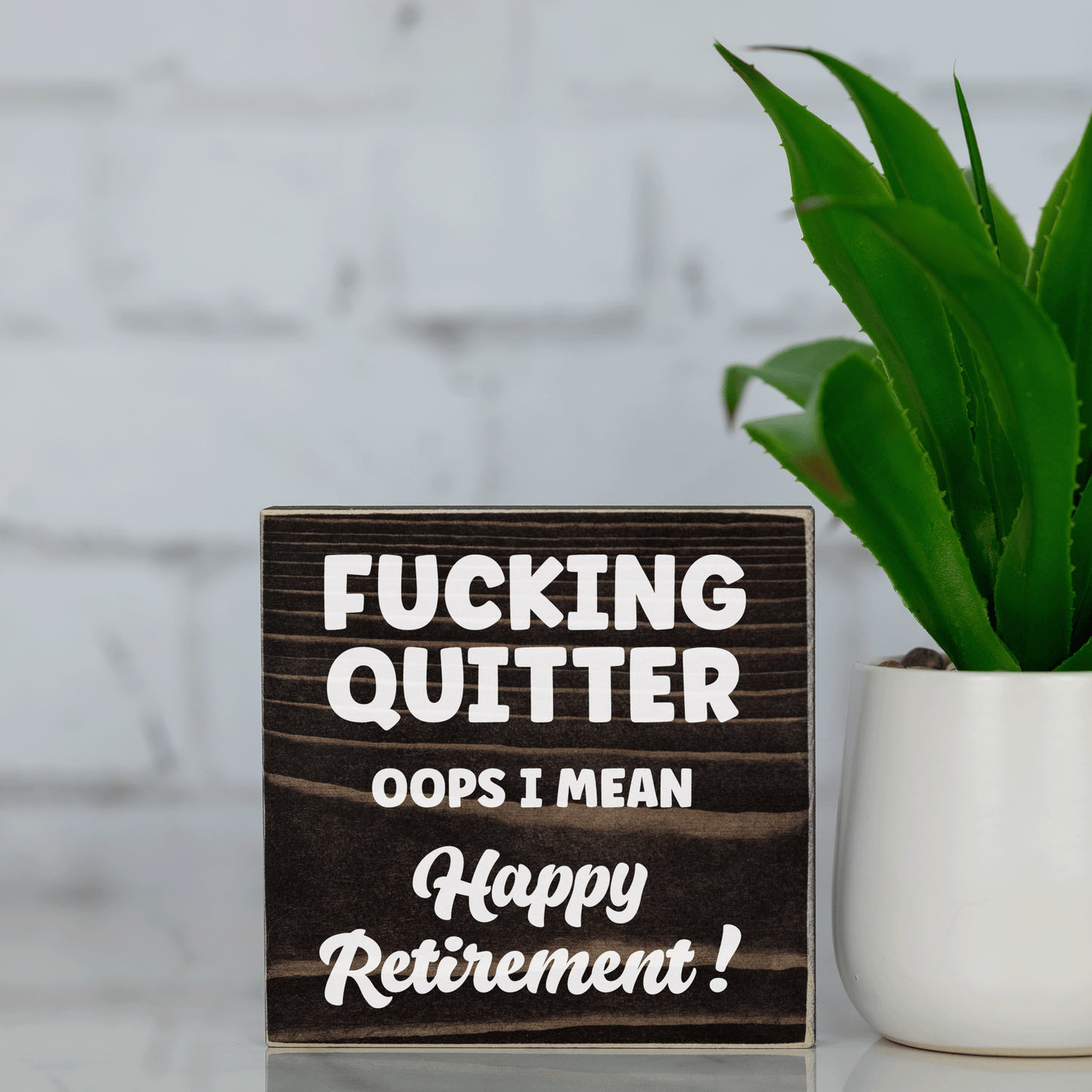 f*cking quitter ~ oops I mean Happy Retirement! ~ wood sign block