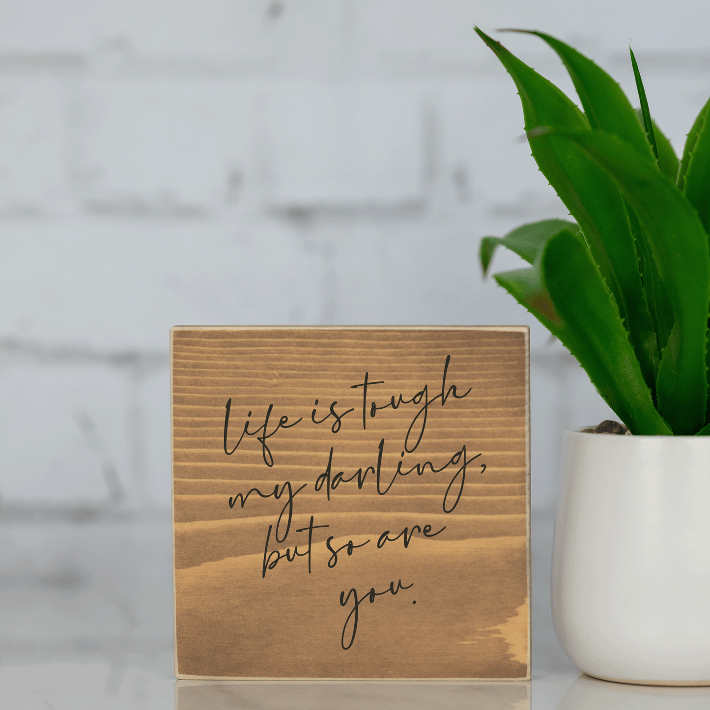 life is tough my darling, but so are you ~ wood sign block