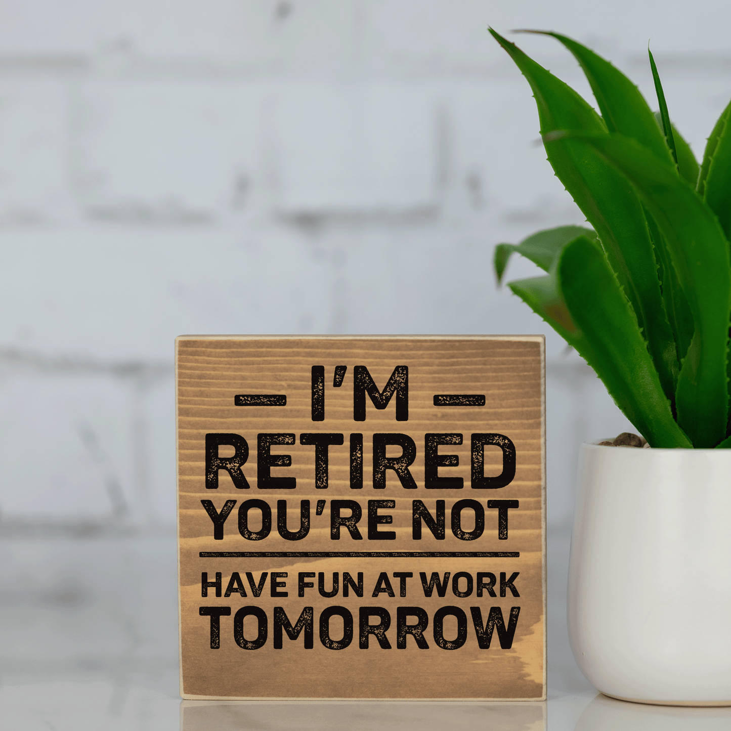 i'm retired and you're not, have fun at work tomorrow ~ wood sign block