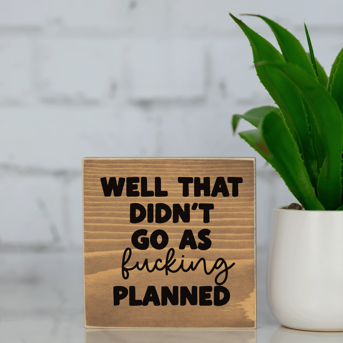 well that didn't go as f*cking planned ~ wood sign block