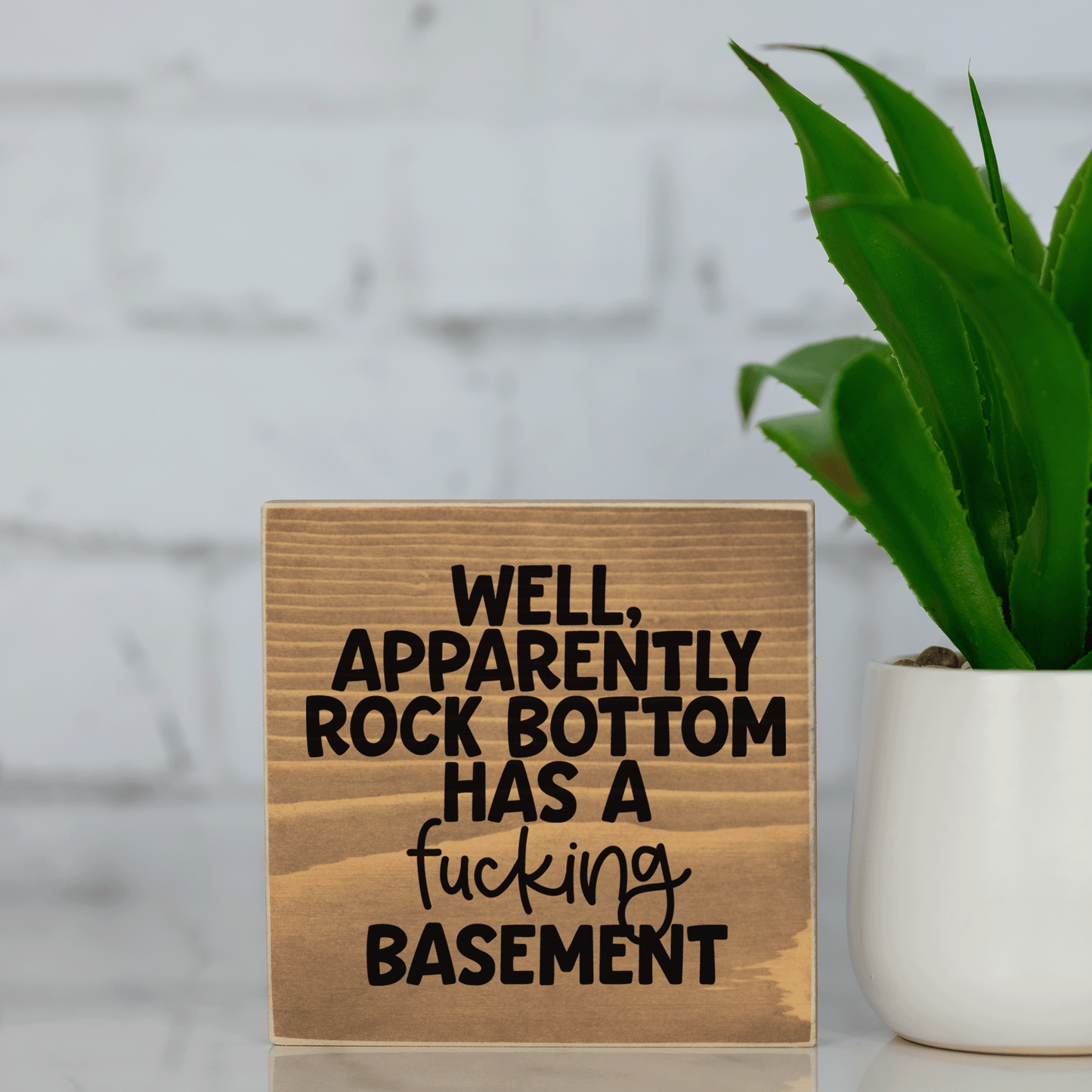 well, apparently rock bottom has a f*cking basement ~ wood sign block