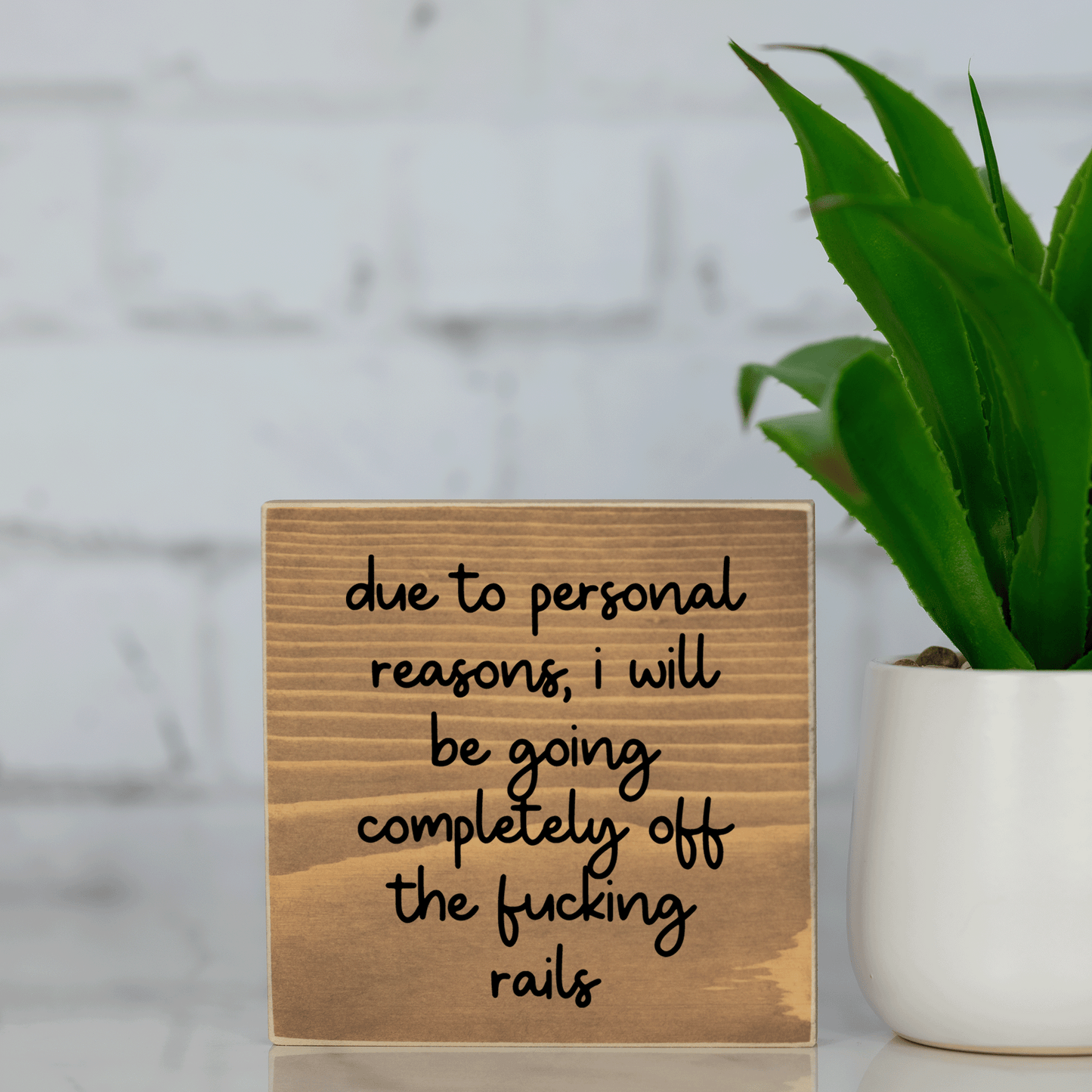 due to personal reasons, i will be going completely off the f*cking rails ~ wood sign block