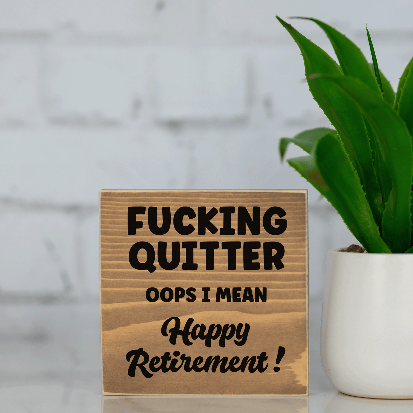 f*cking quitter ~ oops I mean Happy Retirement! ~ wood sign block