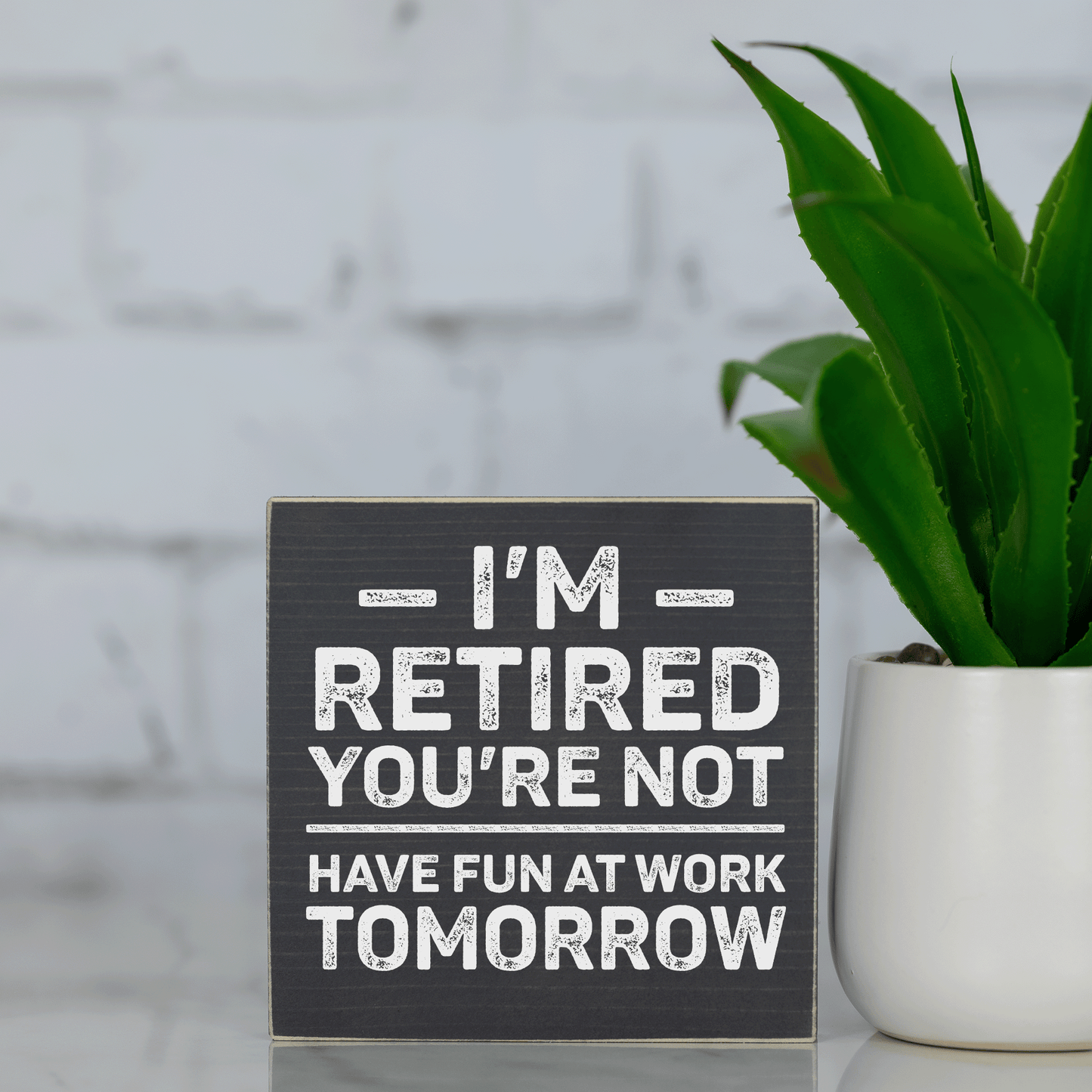 i'm retired and you're not, have fun at work tomorrow ~ wood sign block