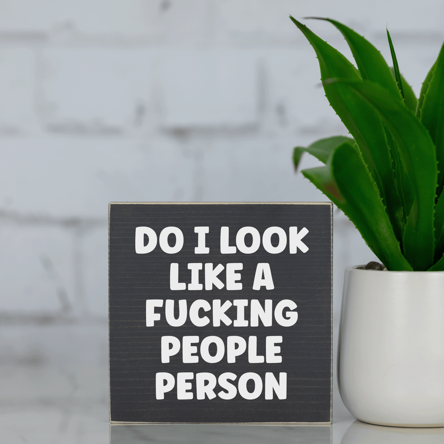 do i look like a f*cking people person ~ wood sign block