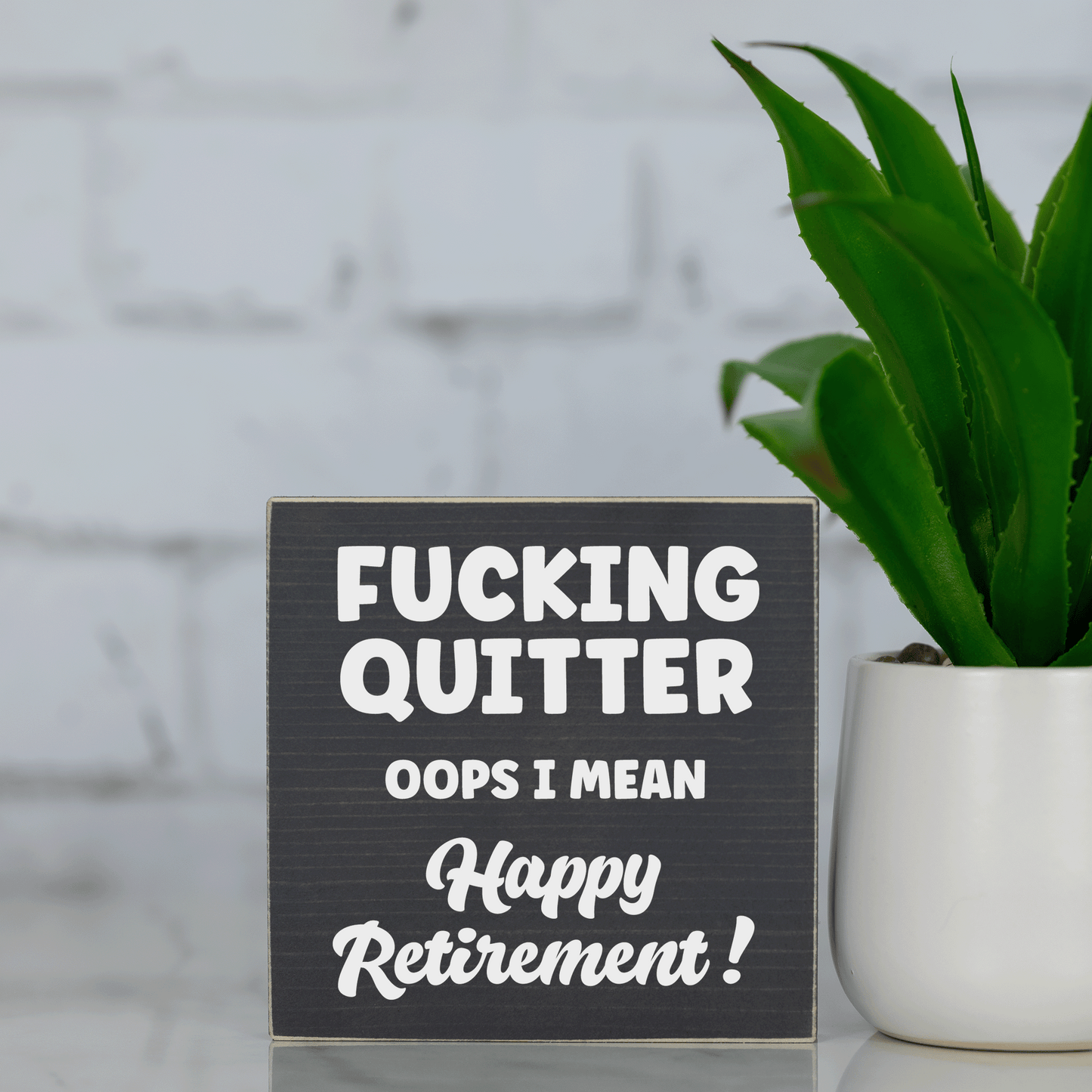 f*cking quitter ~ oops I mean Happy Retirement! ~ wood sign block