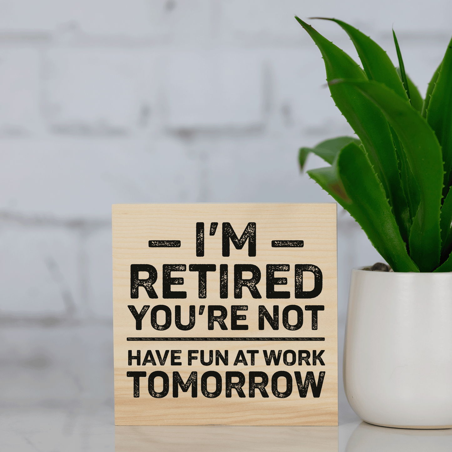 i'm retired and you're not, have fun at work tomorrow ~ wood sign block