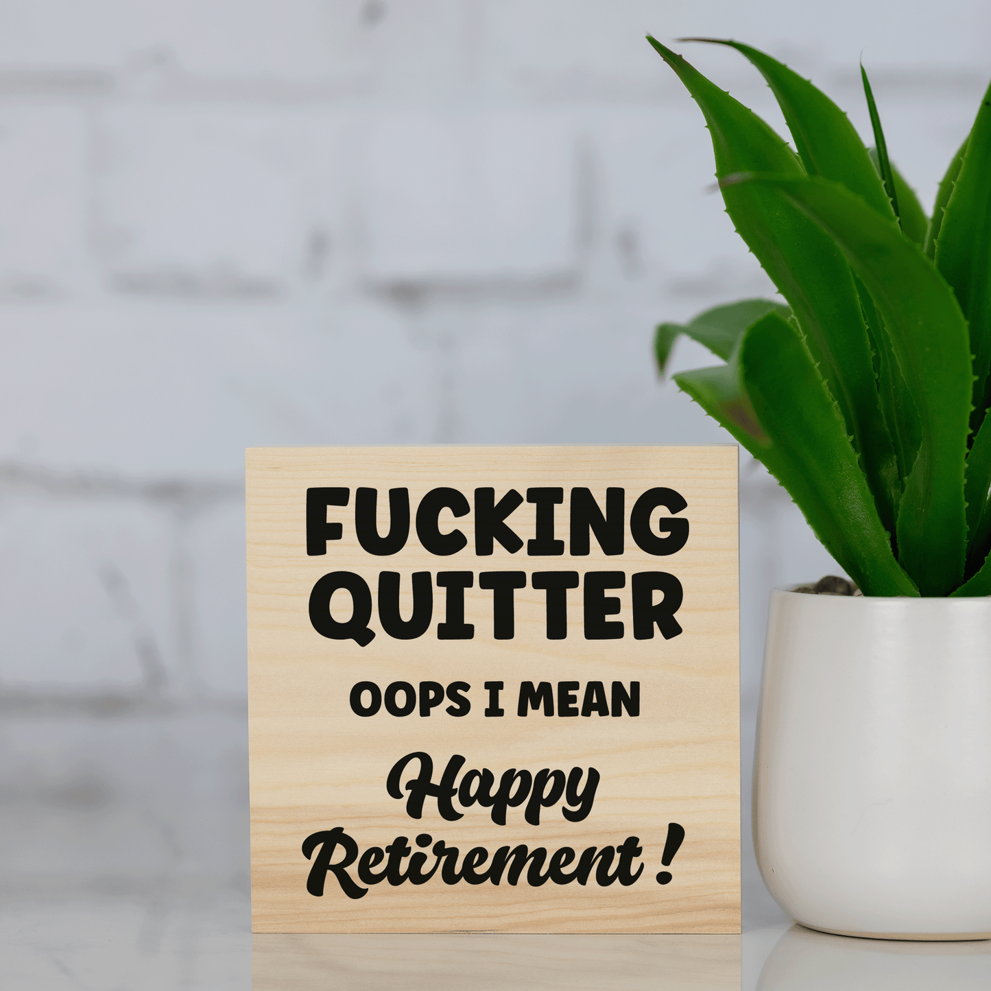 f*cking quitter ~ oops I mean Happy Retirement! ~ wood sign block