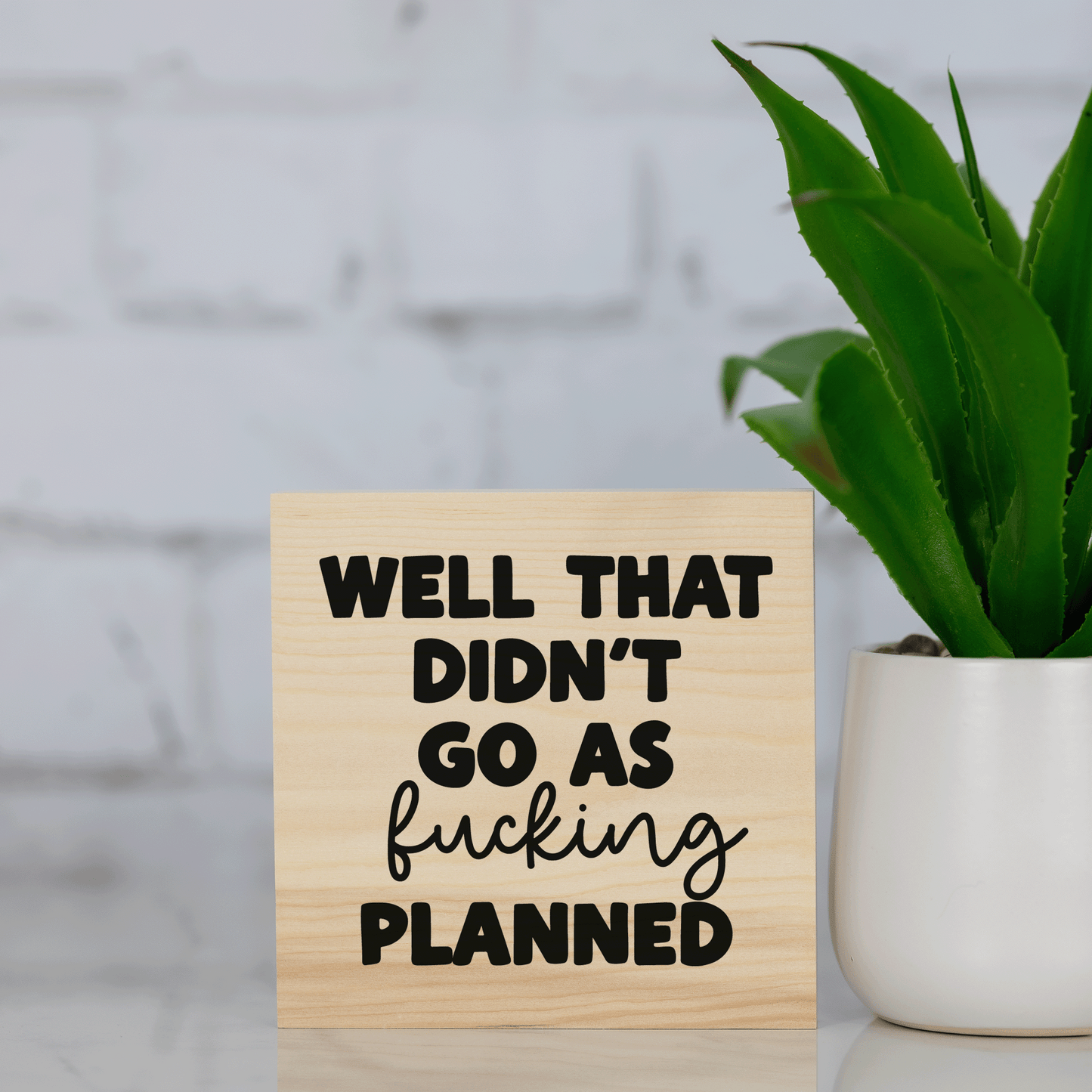 well that didn't go as f*cking planned ~ wood sign block