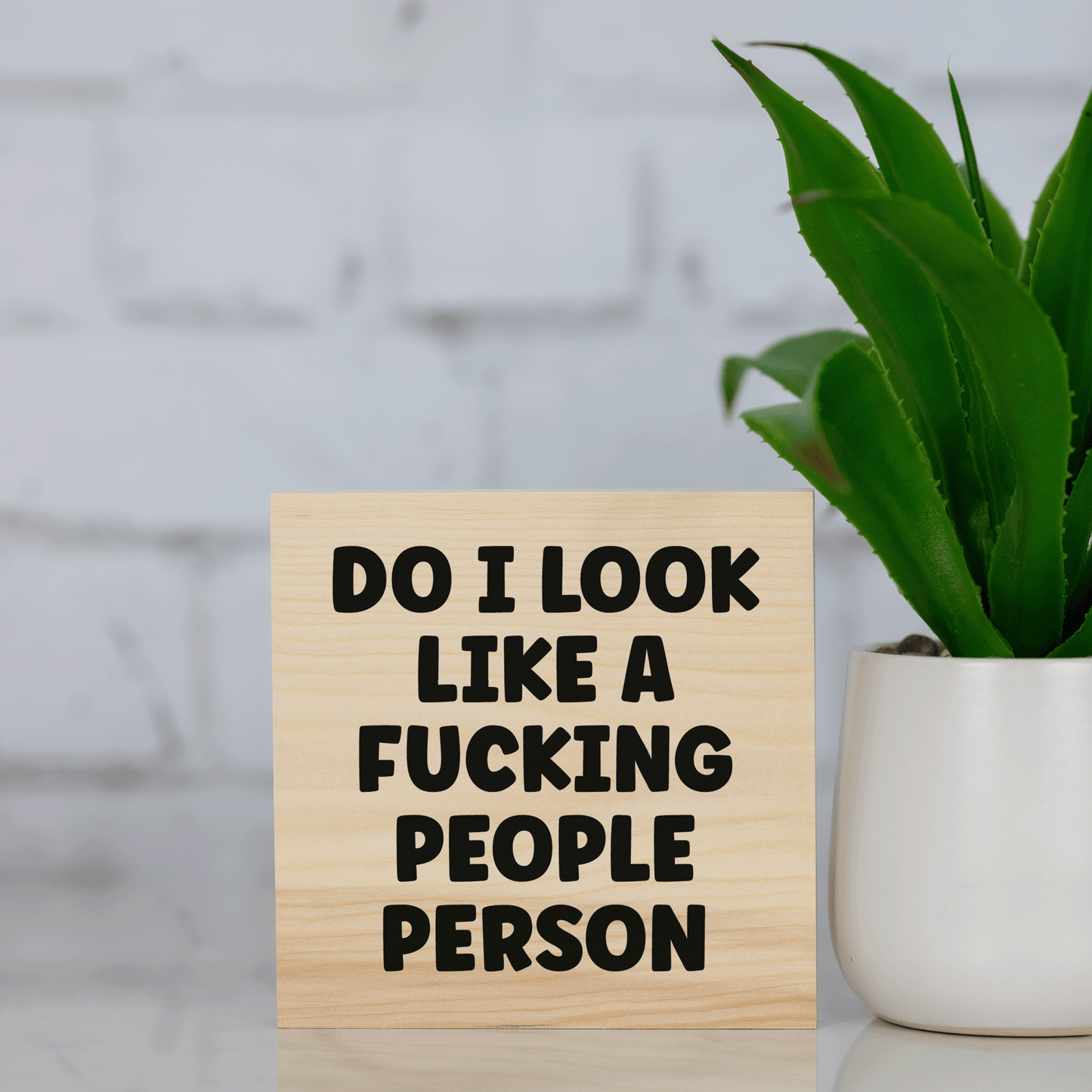 do i look like a f*cking people person ~ wood sign block