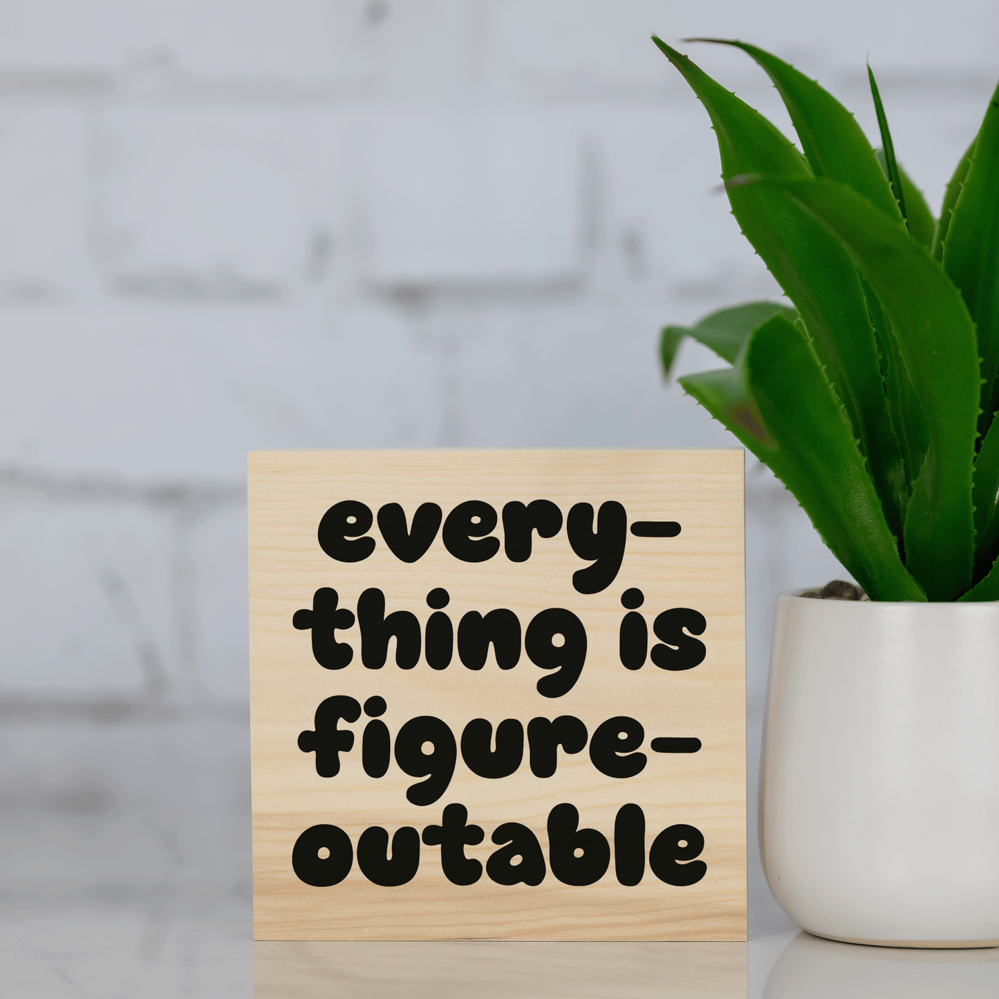 everything is figureoutable ~ wood sign block