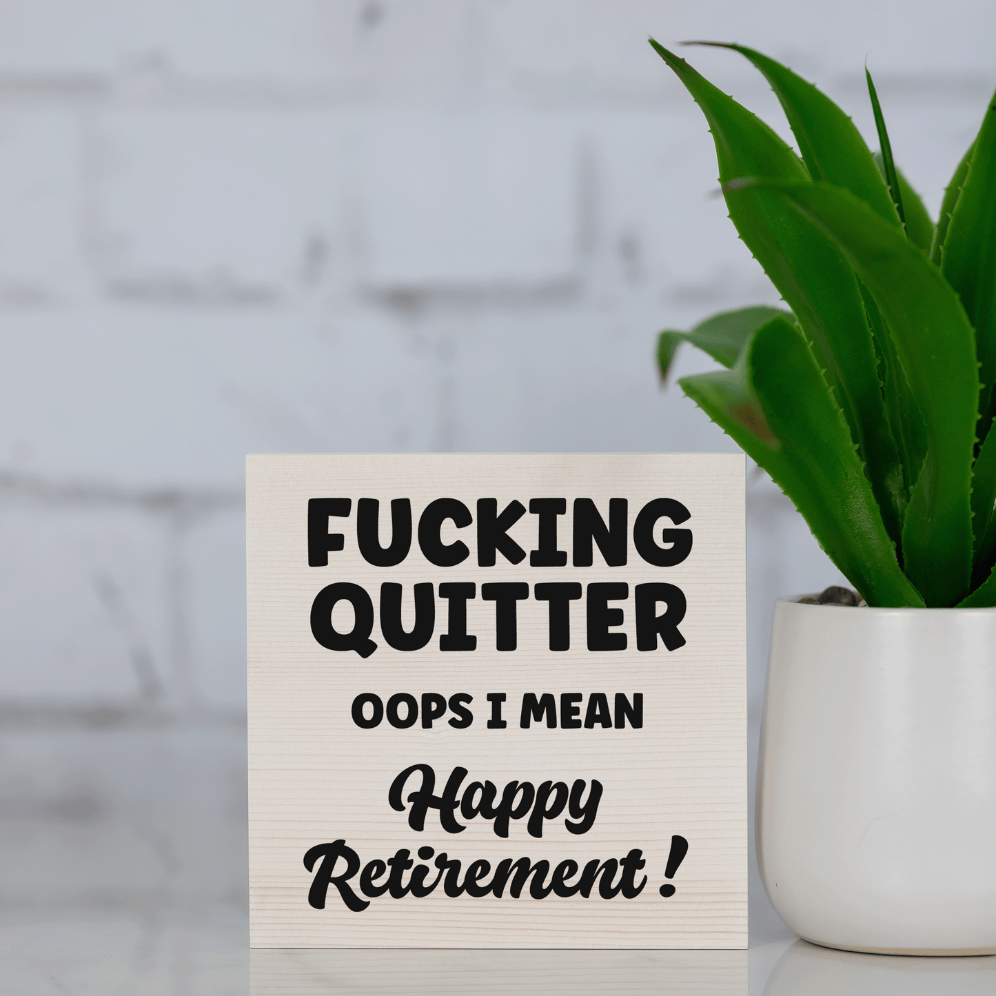 f*cking quitter ~ oops I mean Happy Retirement! ~ wood sign block