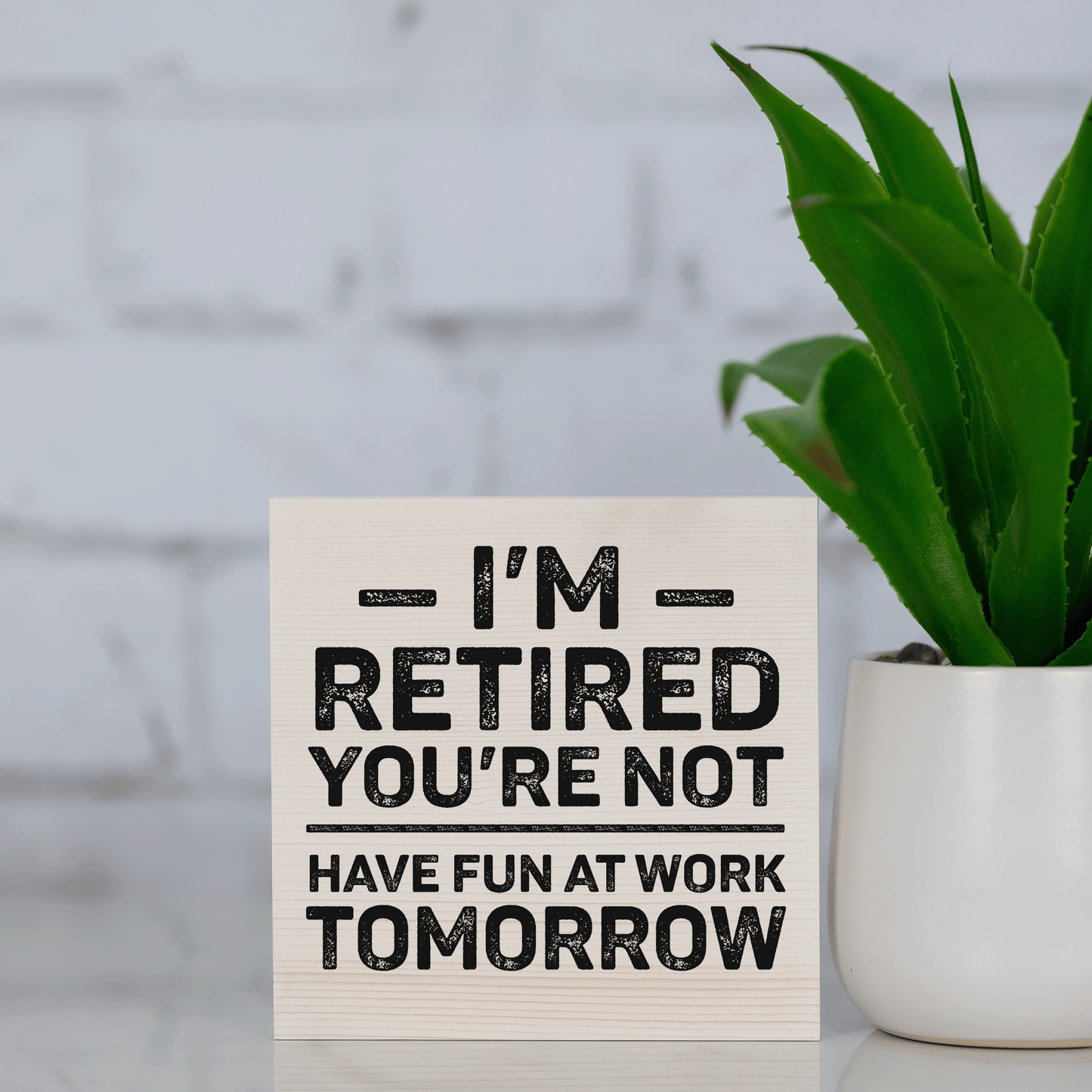 i'm retired and you're not, have fun at work tomorrow ~ wood sign block