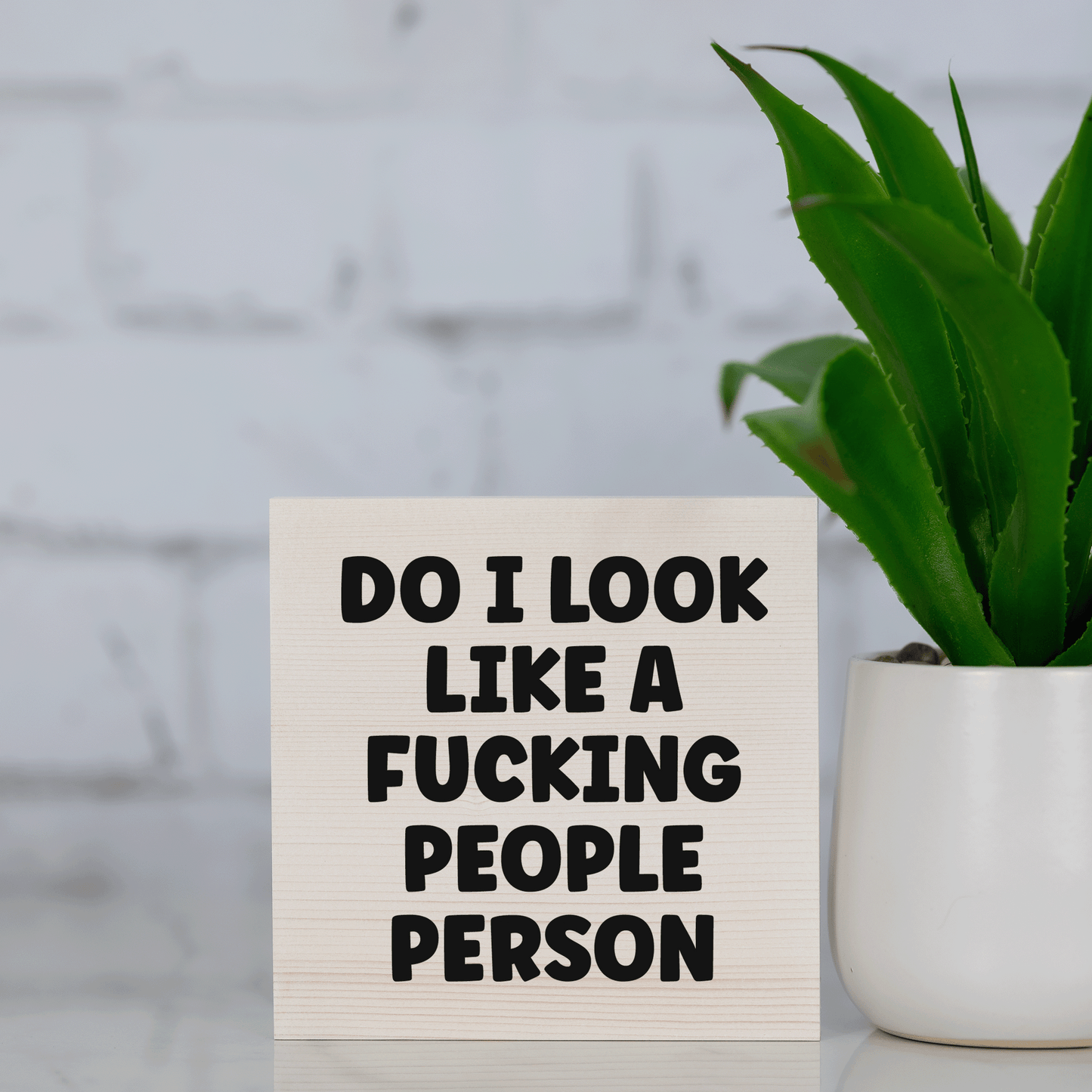 do i look like a f*cking people person ~ wood sign block