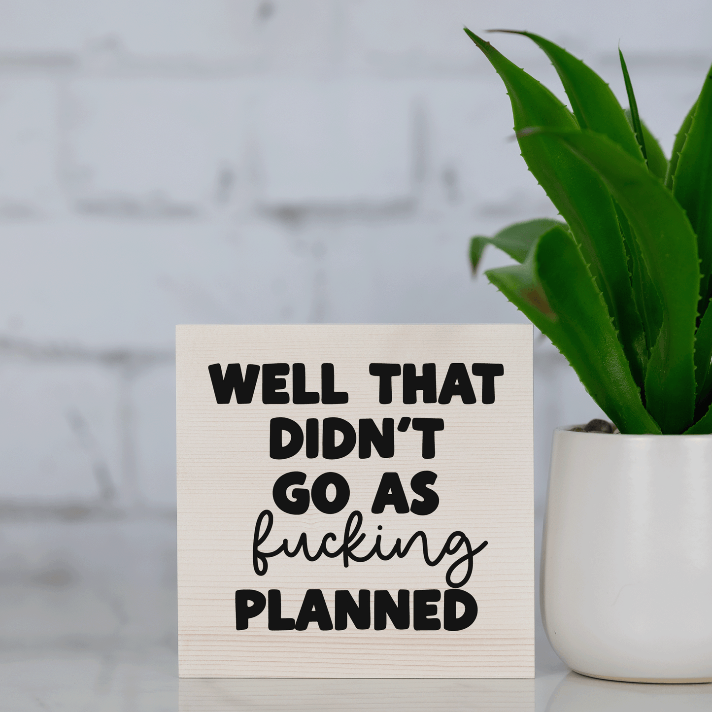well that didn't go as f*cking planned ~ wood sign block
