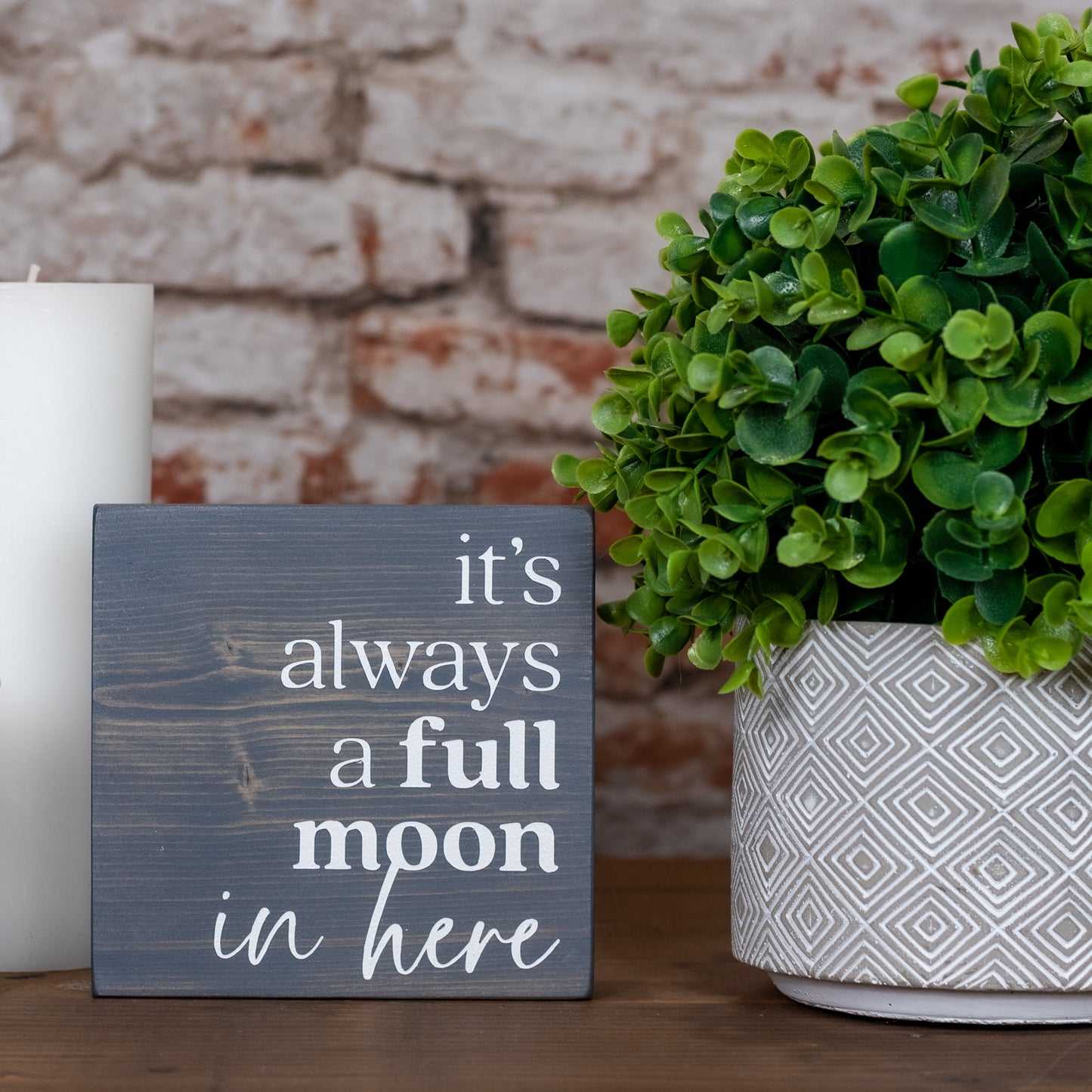 its always a full moon in here ~ block sign
