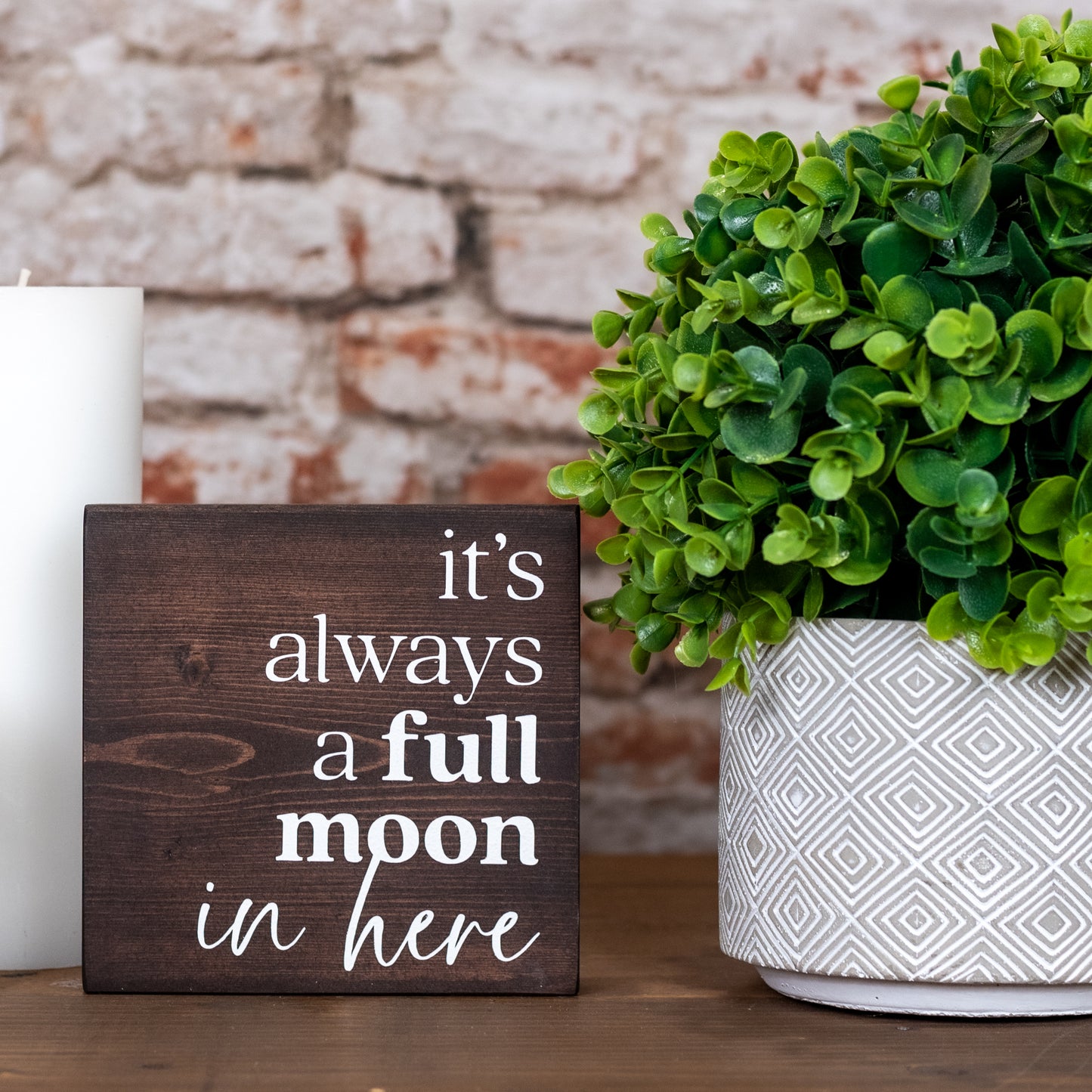 its always a full moon in here ~ block sign