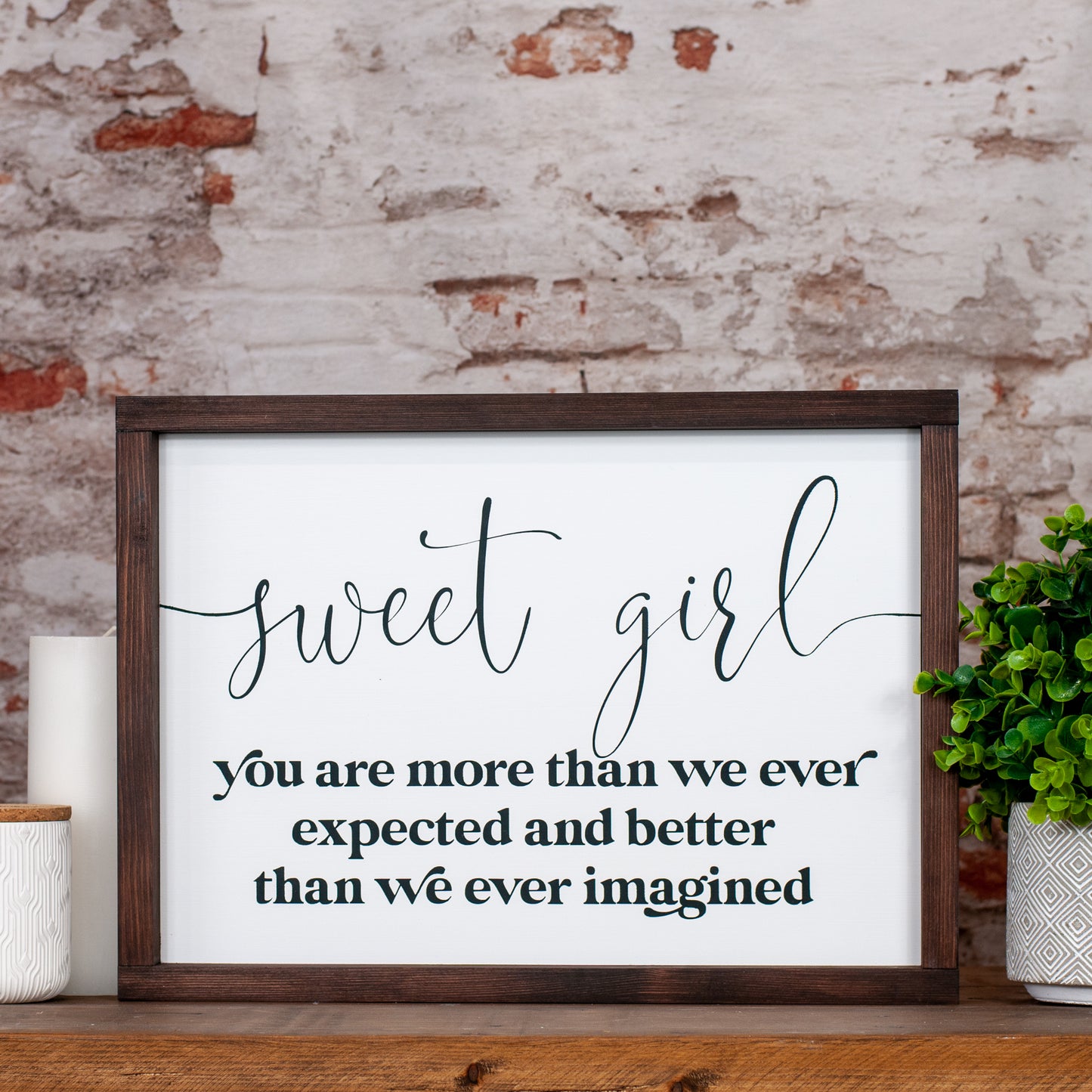 sweet girl, you are more than we ever expected and better than we ever imagined ~ wood sign