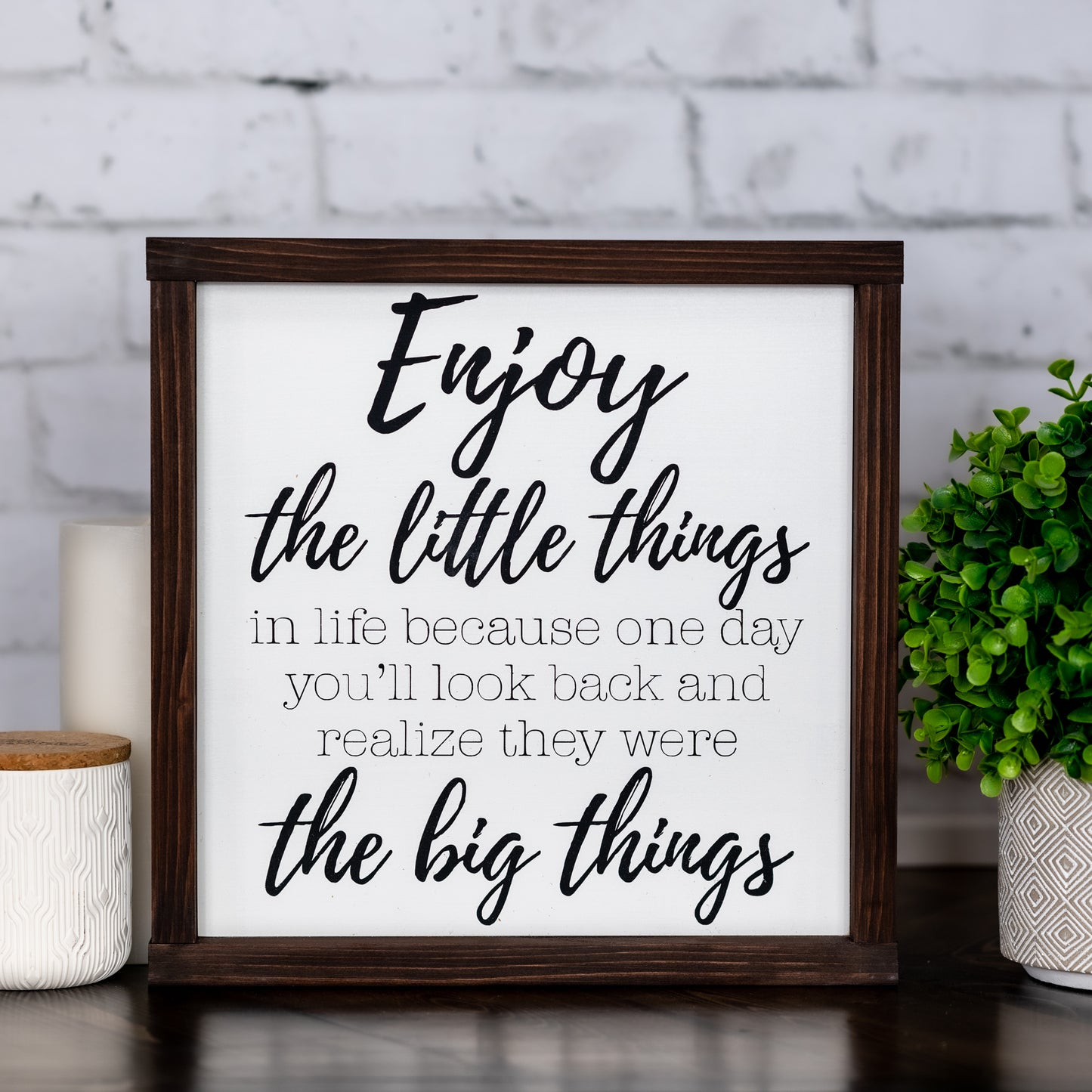 enjoy the little things in life because one day you'll look back and realize they were the big things ~ wood sign
