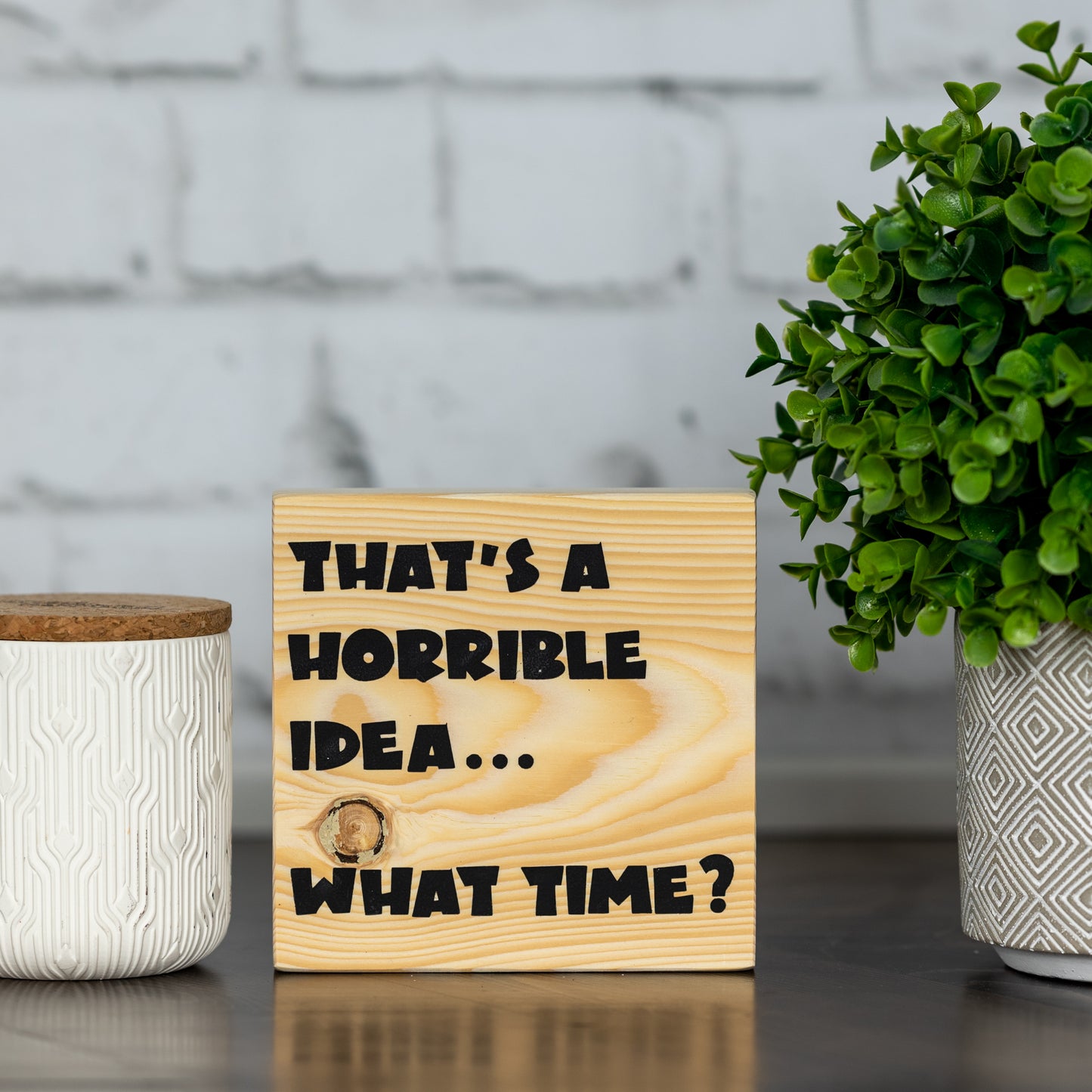 that's a horrible idea....what time? ~ block sign