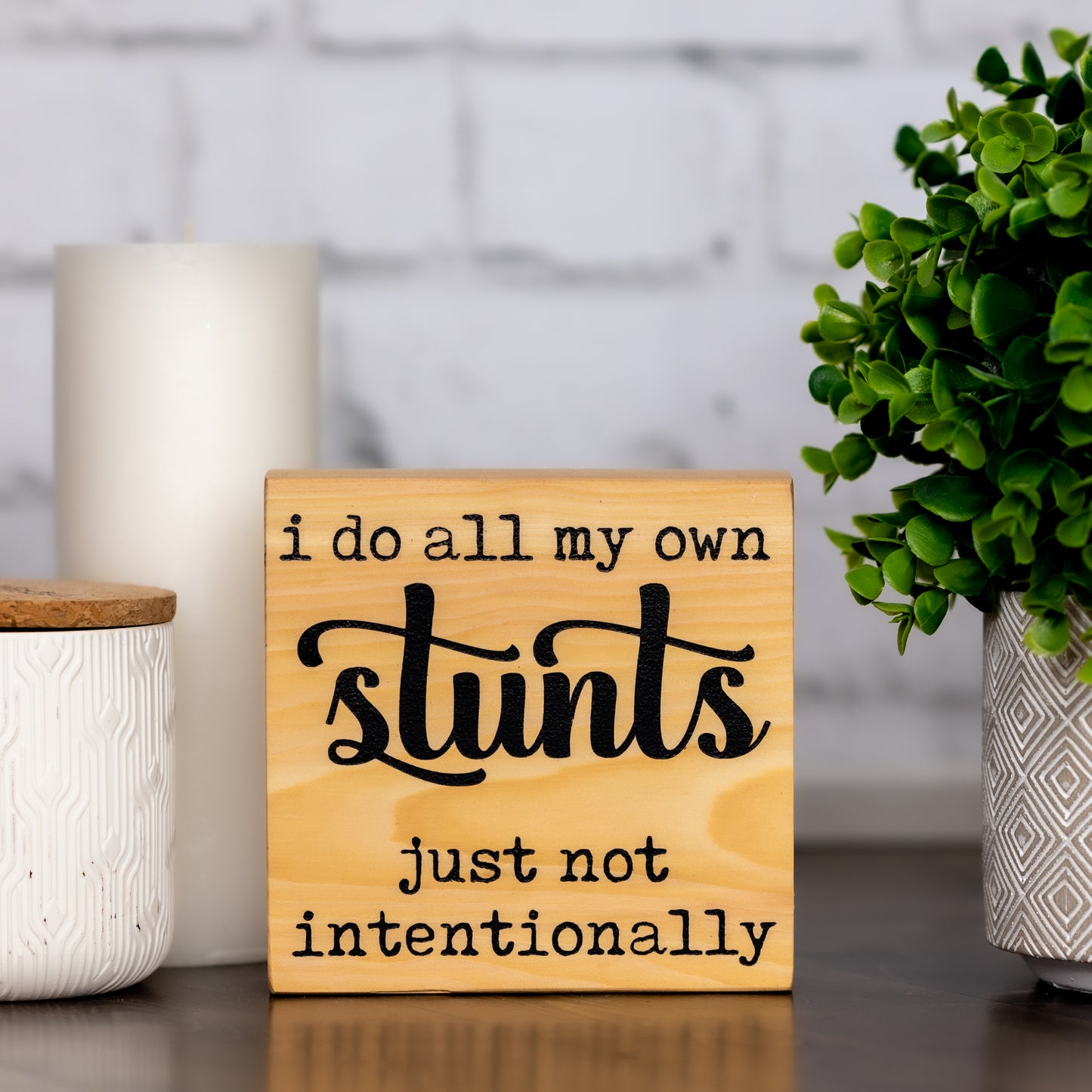 I do all my own stunts just not intentionally ~ block sign