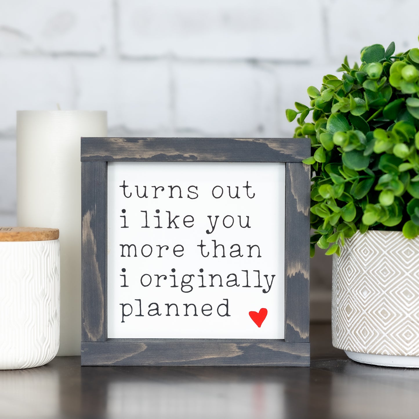 turns out I like you more than I originally planned ~ wood sign