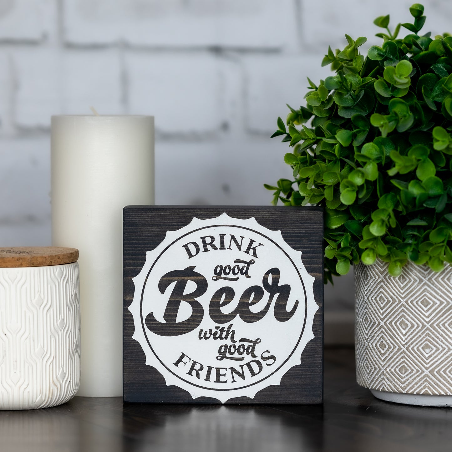 drink good beer with good friends ~ block sign