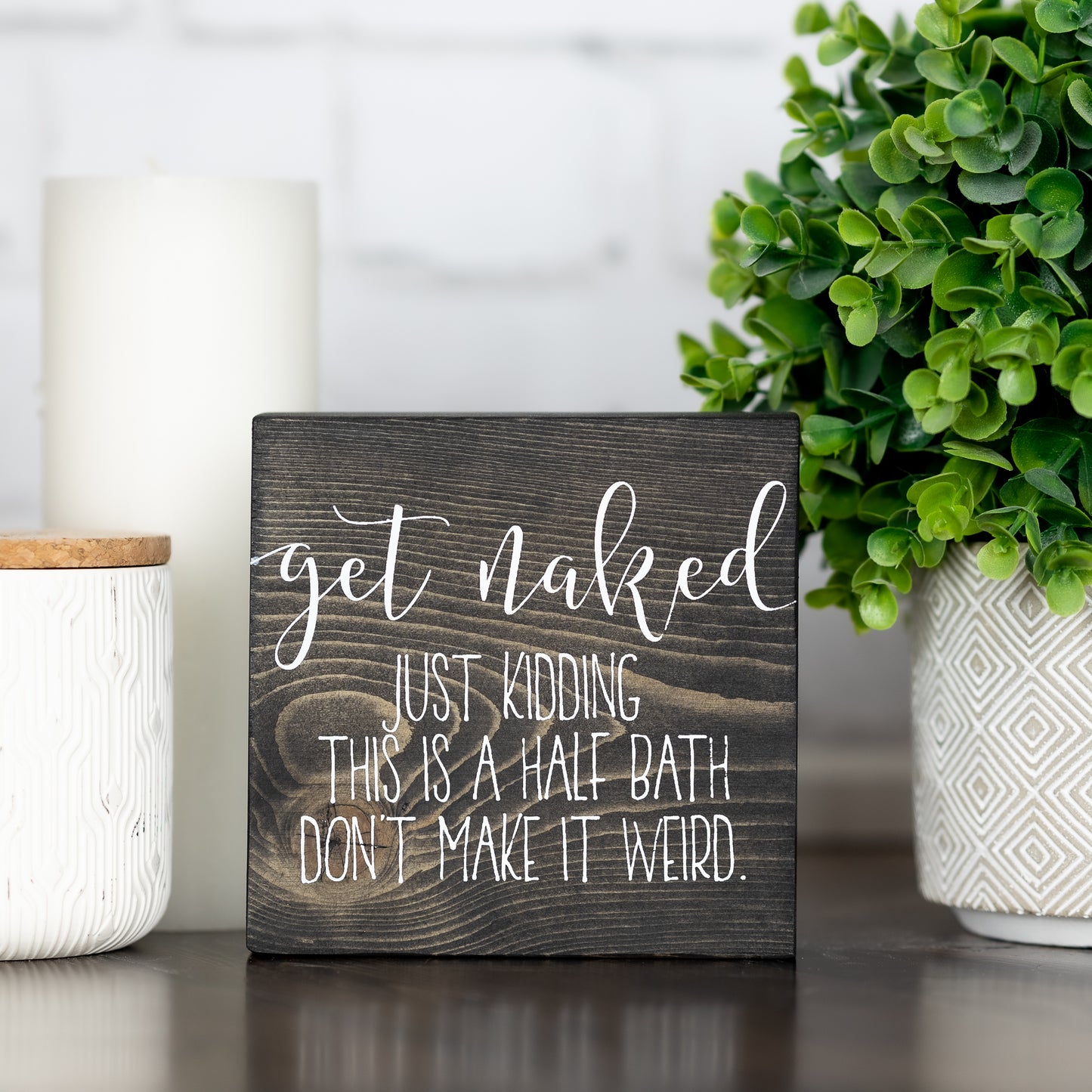 get naked ~ just kidding this is a half bath don't make it weird ~ block sign