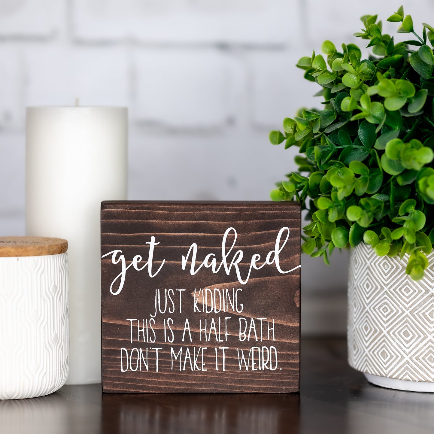 get naked ~ just kidding this is a half bath don't make it weird ~ block sign