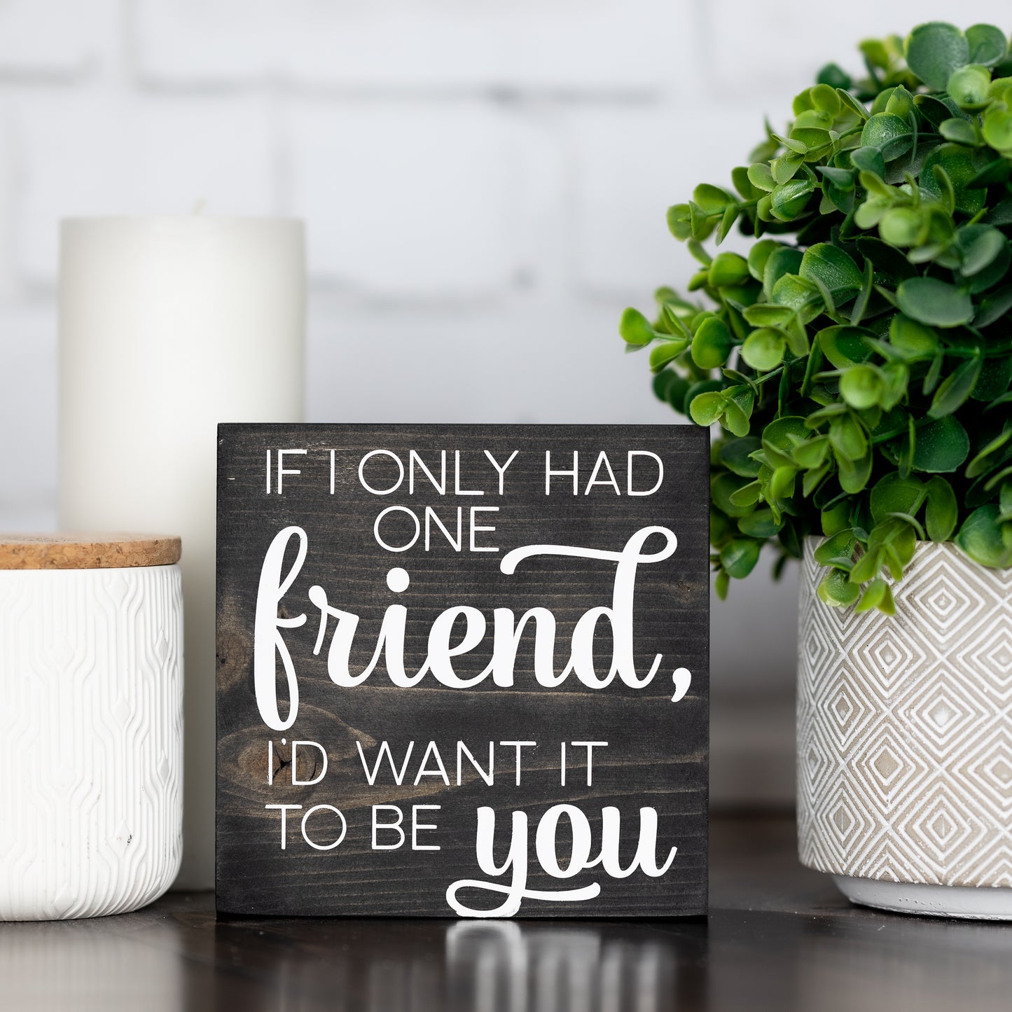 if i only had one friend, i’d want it to be you ~ block sign