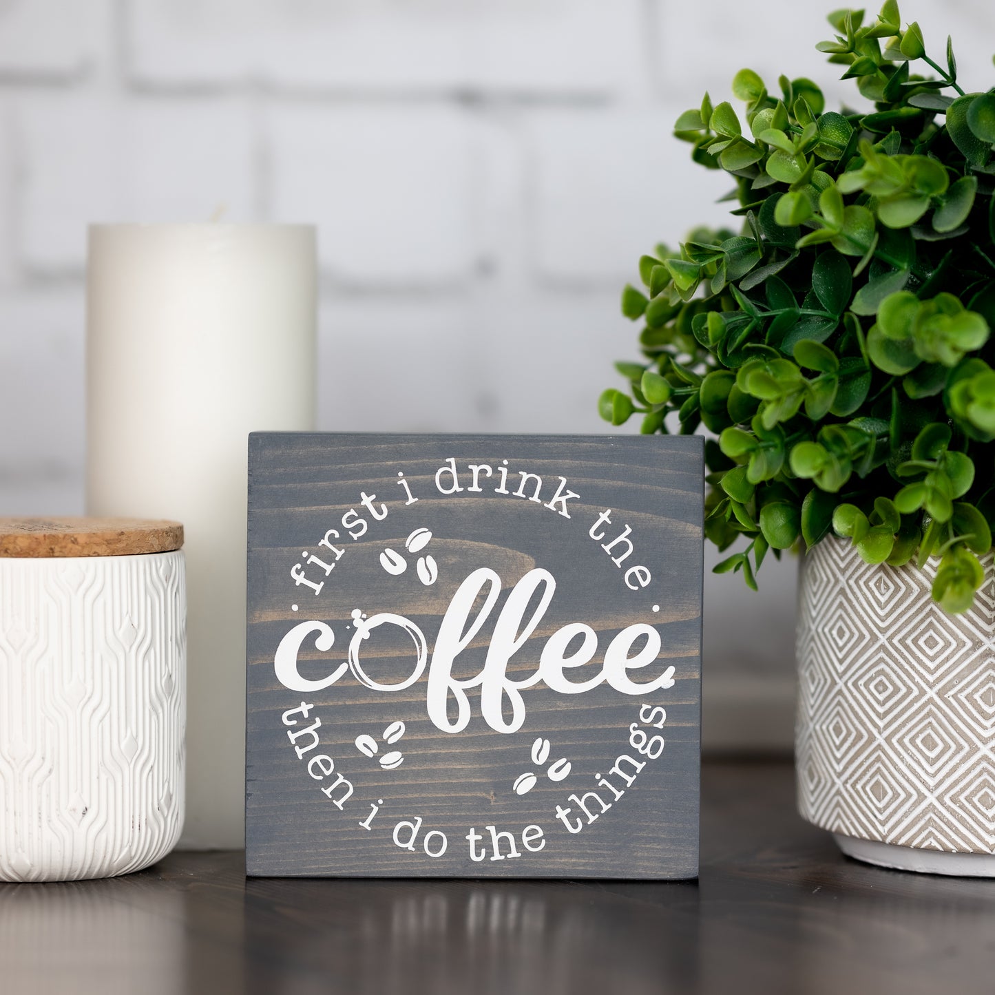 first i drink the coffee then i do the things ~ block sign