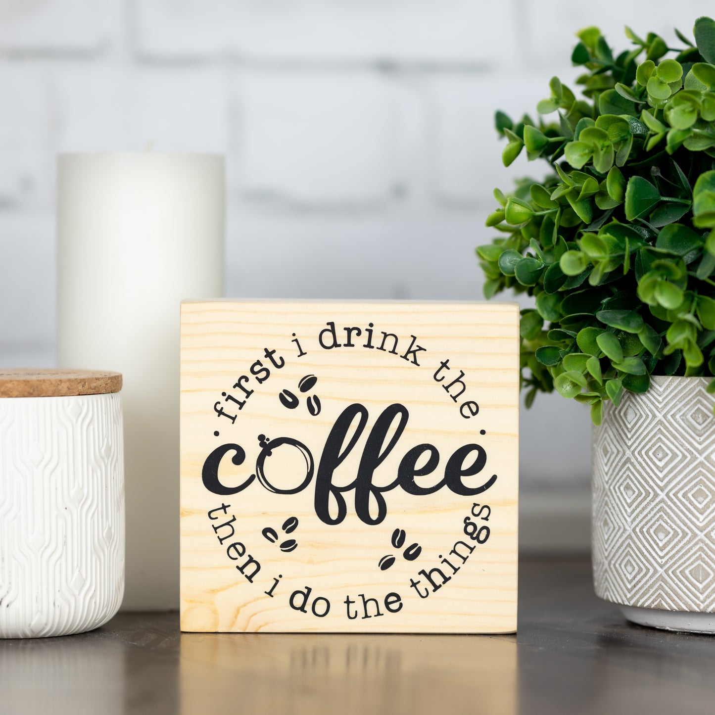 first i drink the coffee then i do the things ~ block sign