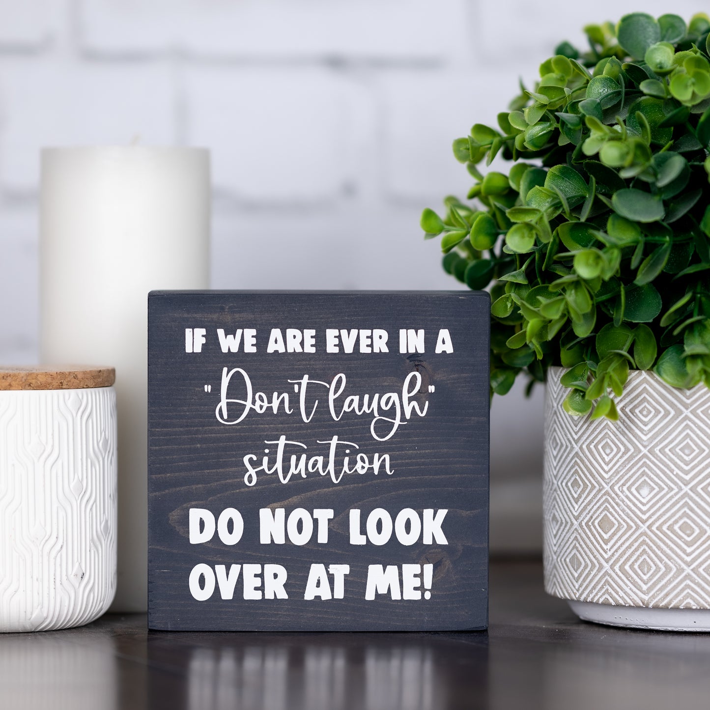 if we are ever in a don’t laugh situation, don’t look over at me ~ block sign