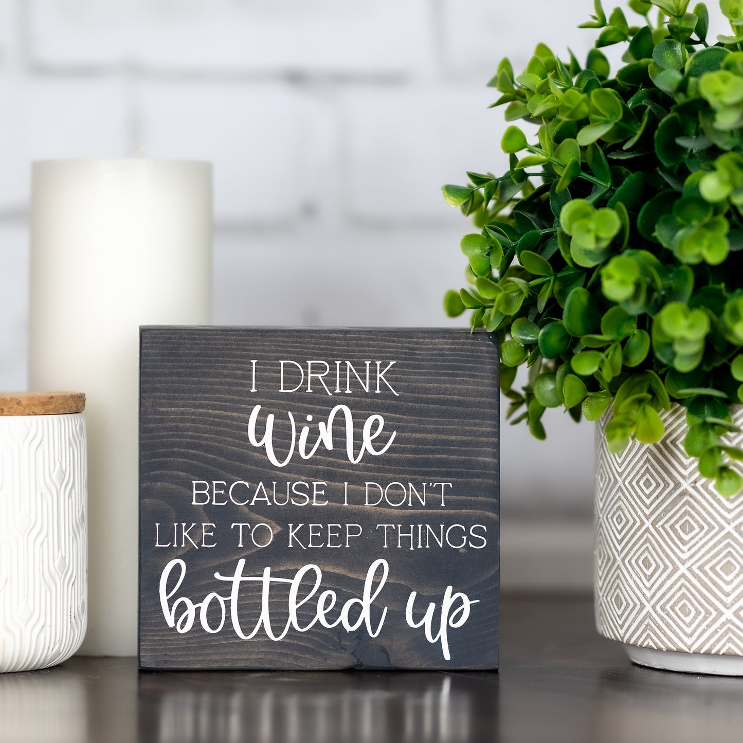 i drink wine because i don’t like to keep things bottled up ~ block sign