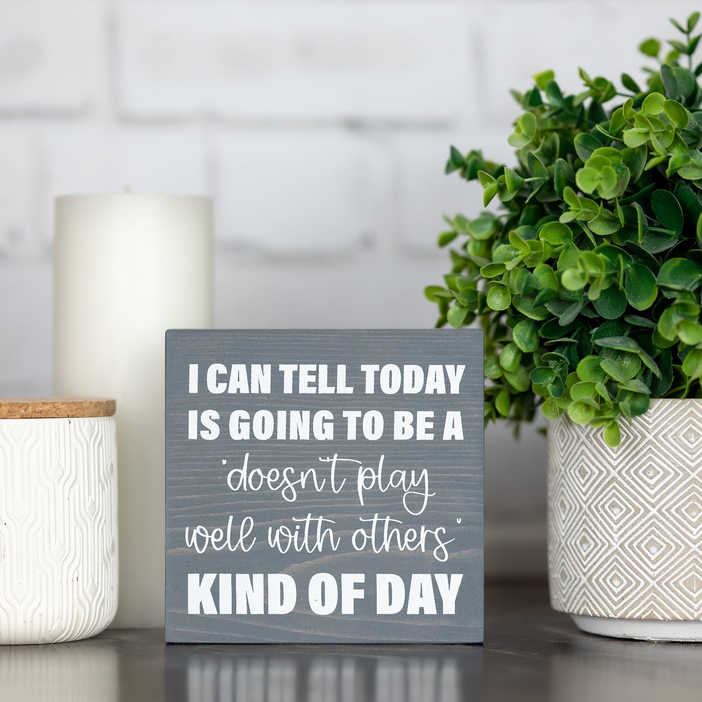 I can tell today is going to be a “doesn’t play well with others.. ~ wood sign block