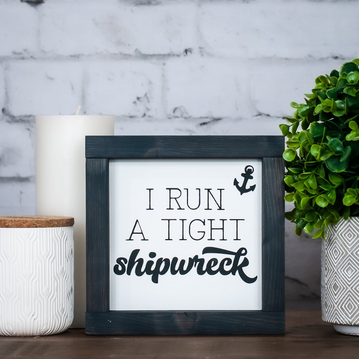 i run a tight shipwreck ~ mini sign
