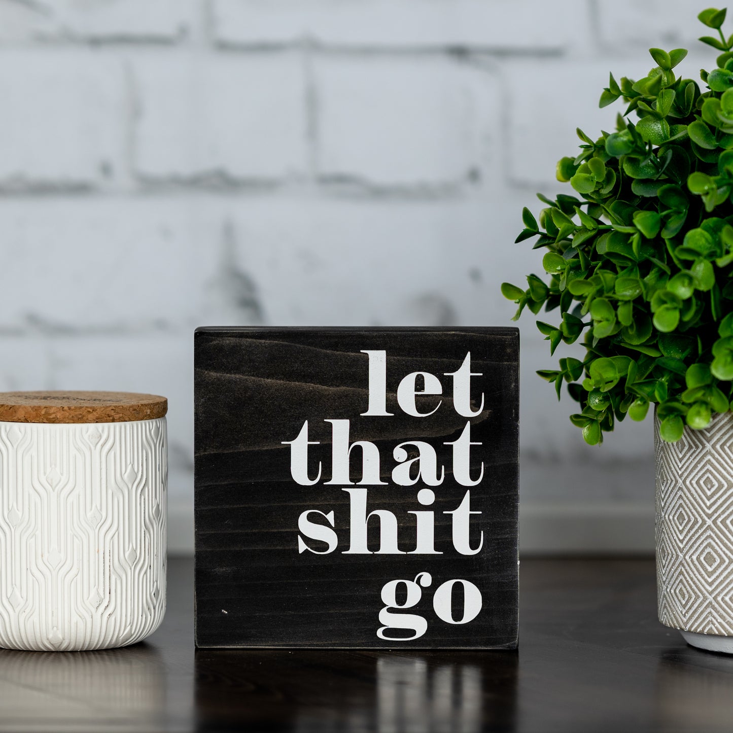 let that shit go ~ wood sign block
