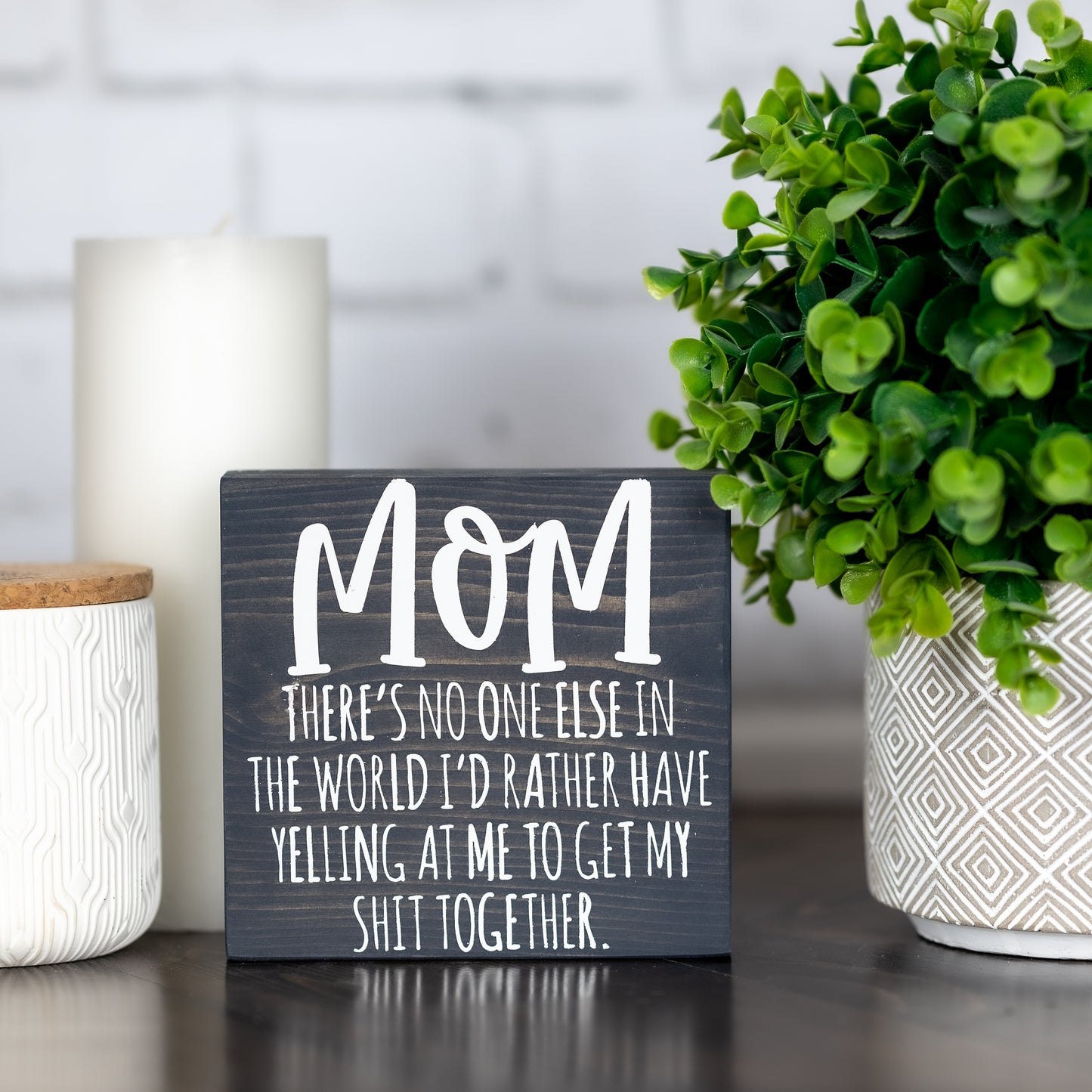 mom there's no one else in the world ~ block sign