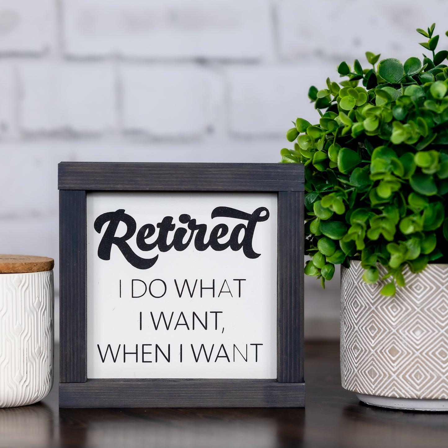 retired, i do what i want when i want ~ mini sign