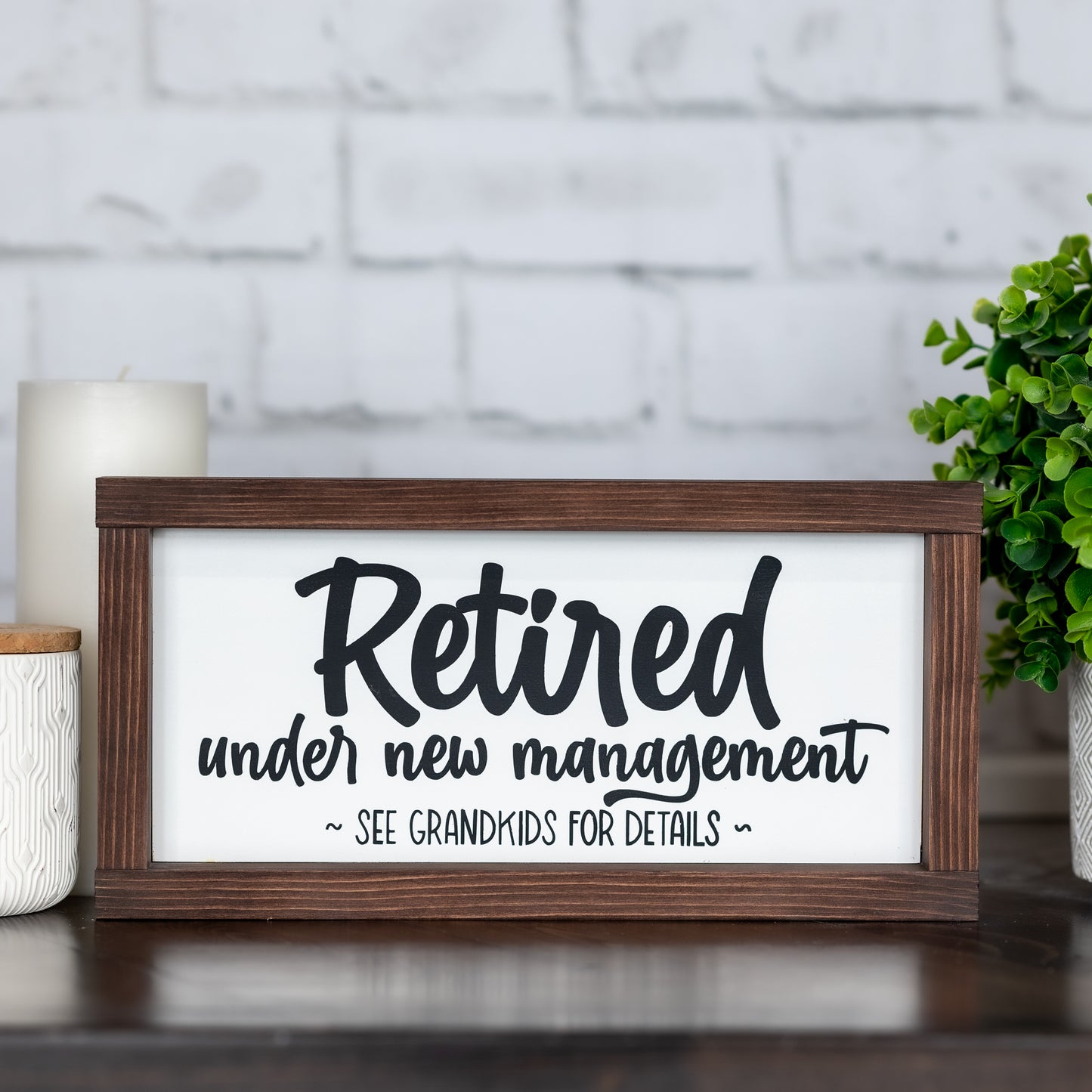 retired, under new management, see grandkids for details ~ wood sign