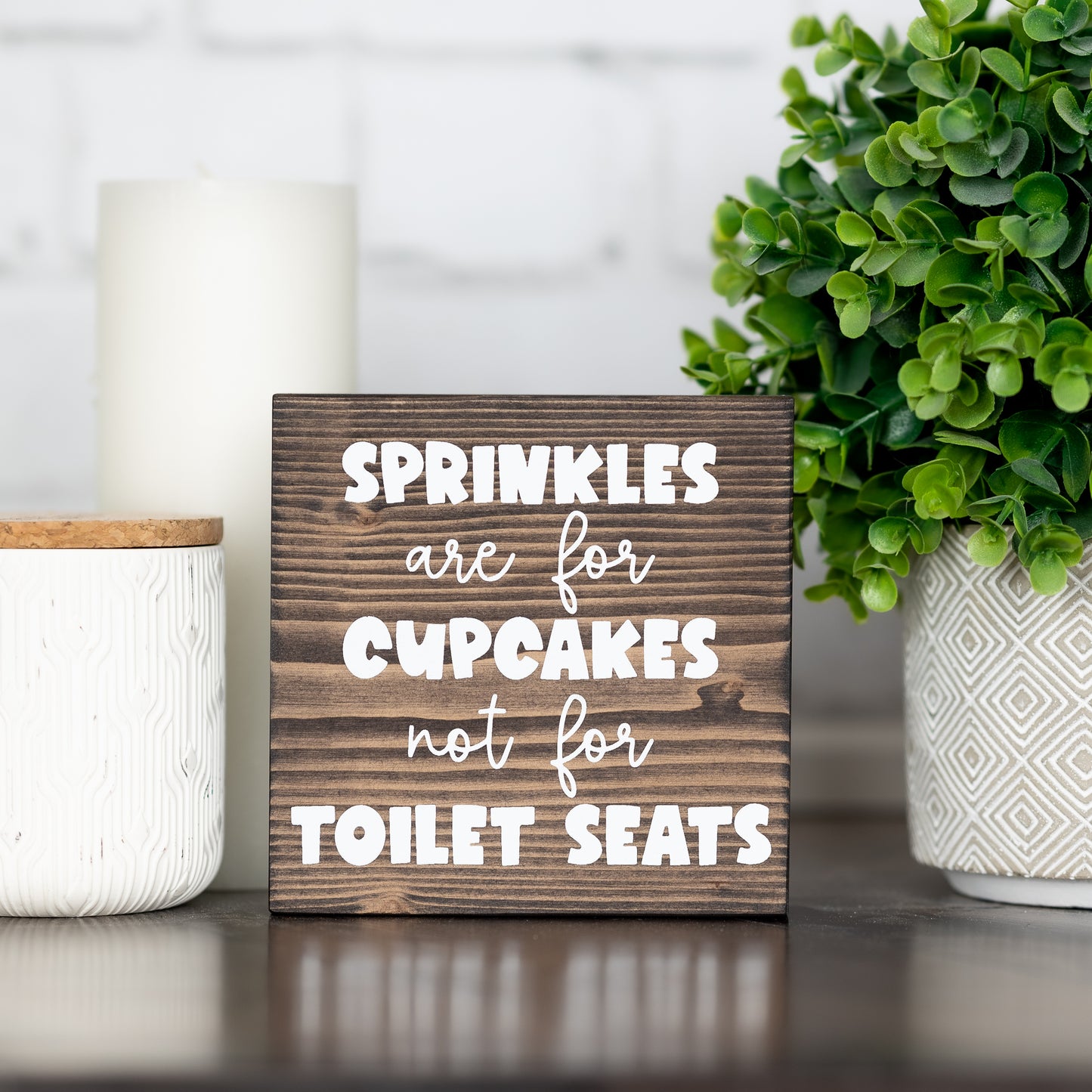 sprinkles are for cupcakes not toilet seats ~ block sign