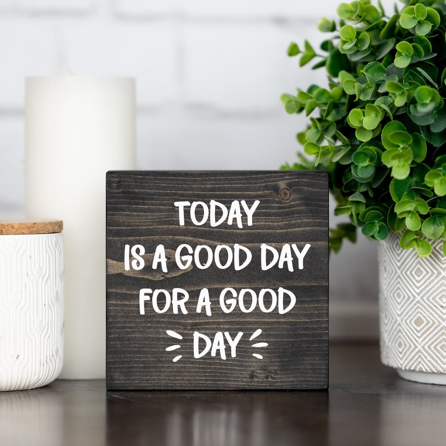 today is a good day for a good day ~ block sign