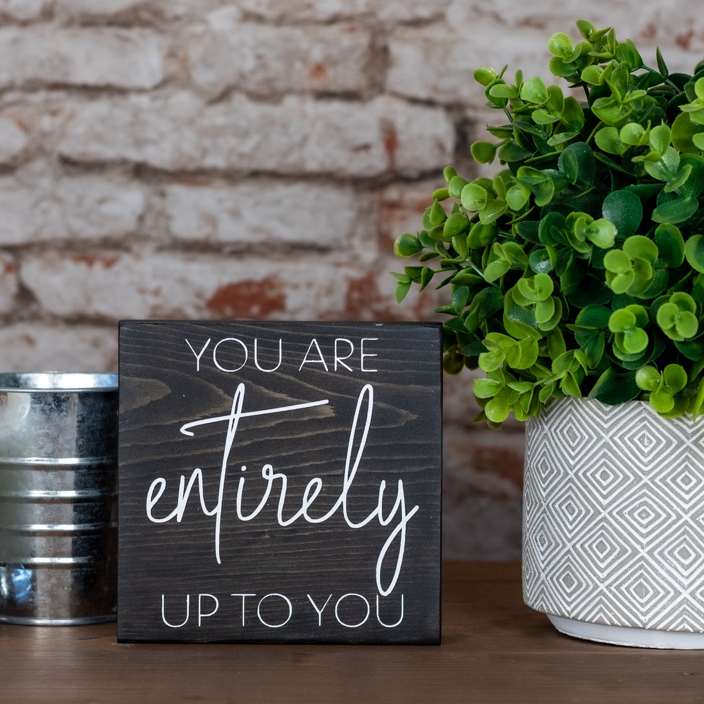 you are entirely up to you ~ block sign