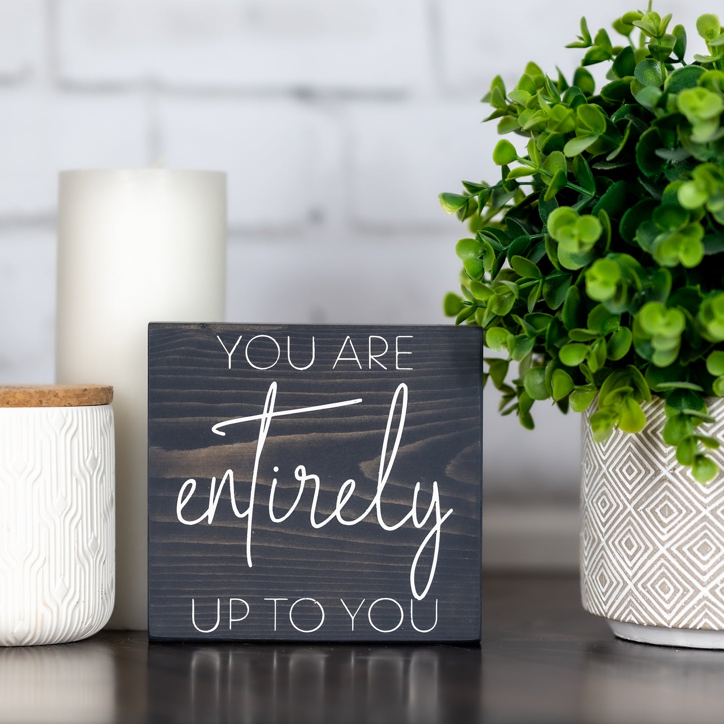you are entirely up to you ~ block sign